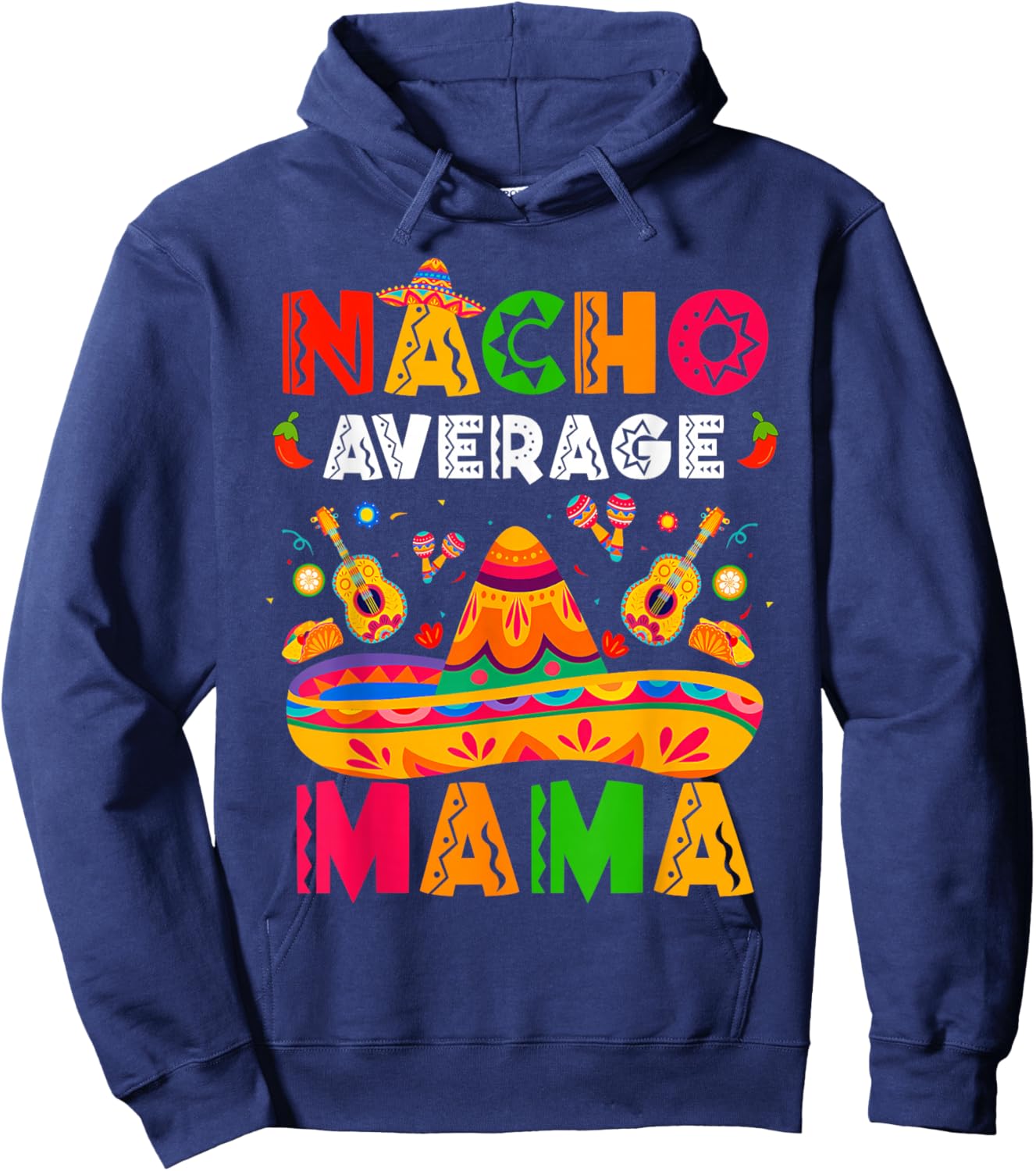 Nacho Average Mama Cinco De Mayo Mexican Matching Family Hoodie - Hoodie | Navy