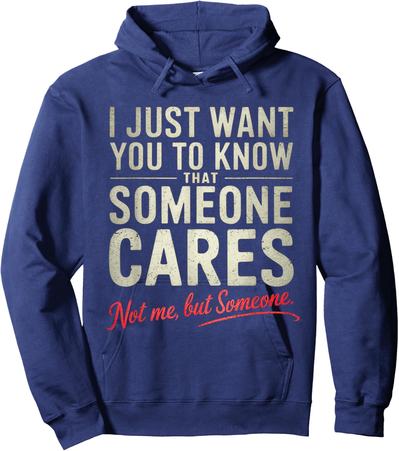 Just Want You to Know Someone Cares. Not Me, But Someone Hoodie - Hoodie | Navy