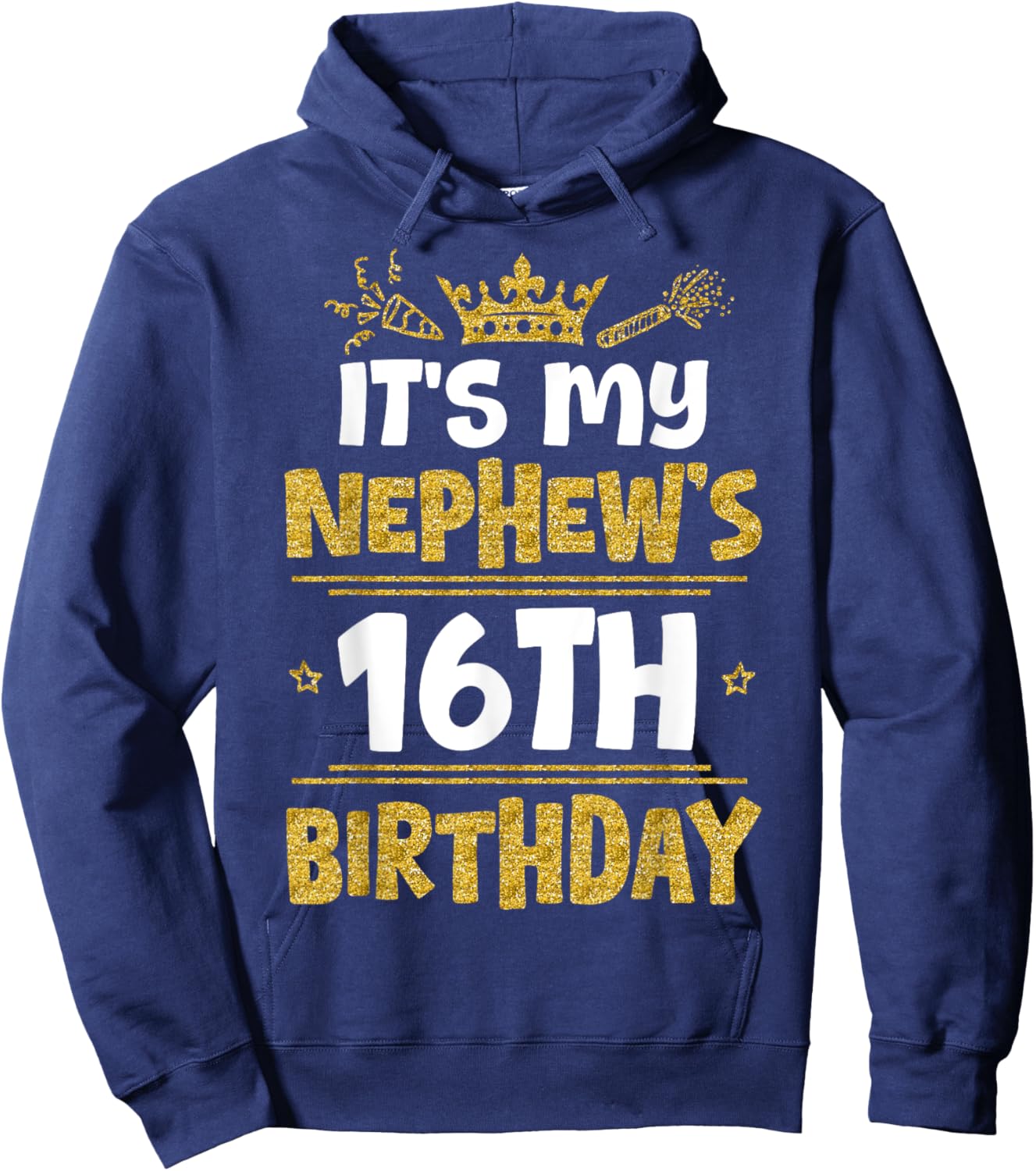 Happy It's My Nephew's 16th Birthday 2009 16 Years Old Hoodie - Hoodie | Navy