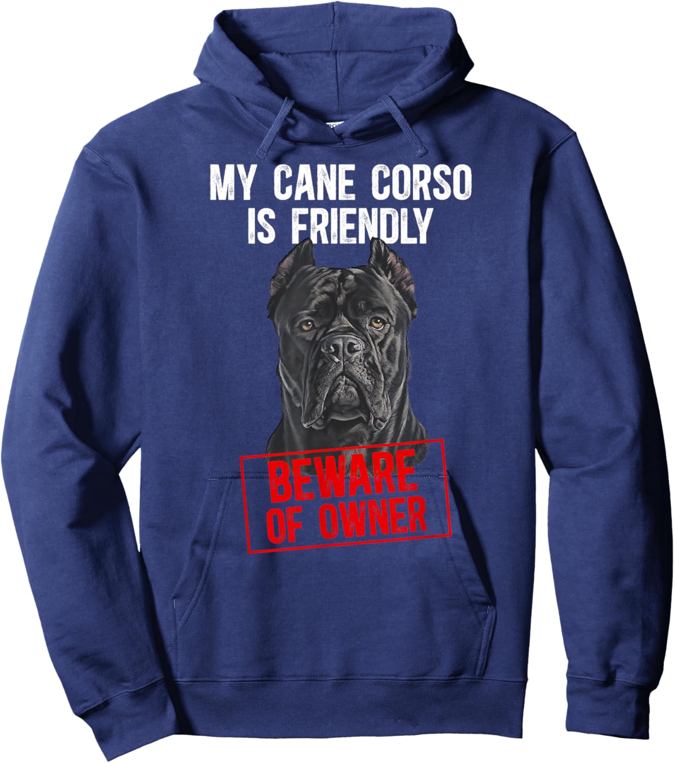 My Cane Corso is Friendly Cane Corso Lover Cane Corso Owner Hoodie - Hoodie | Navy