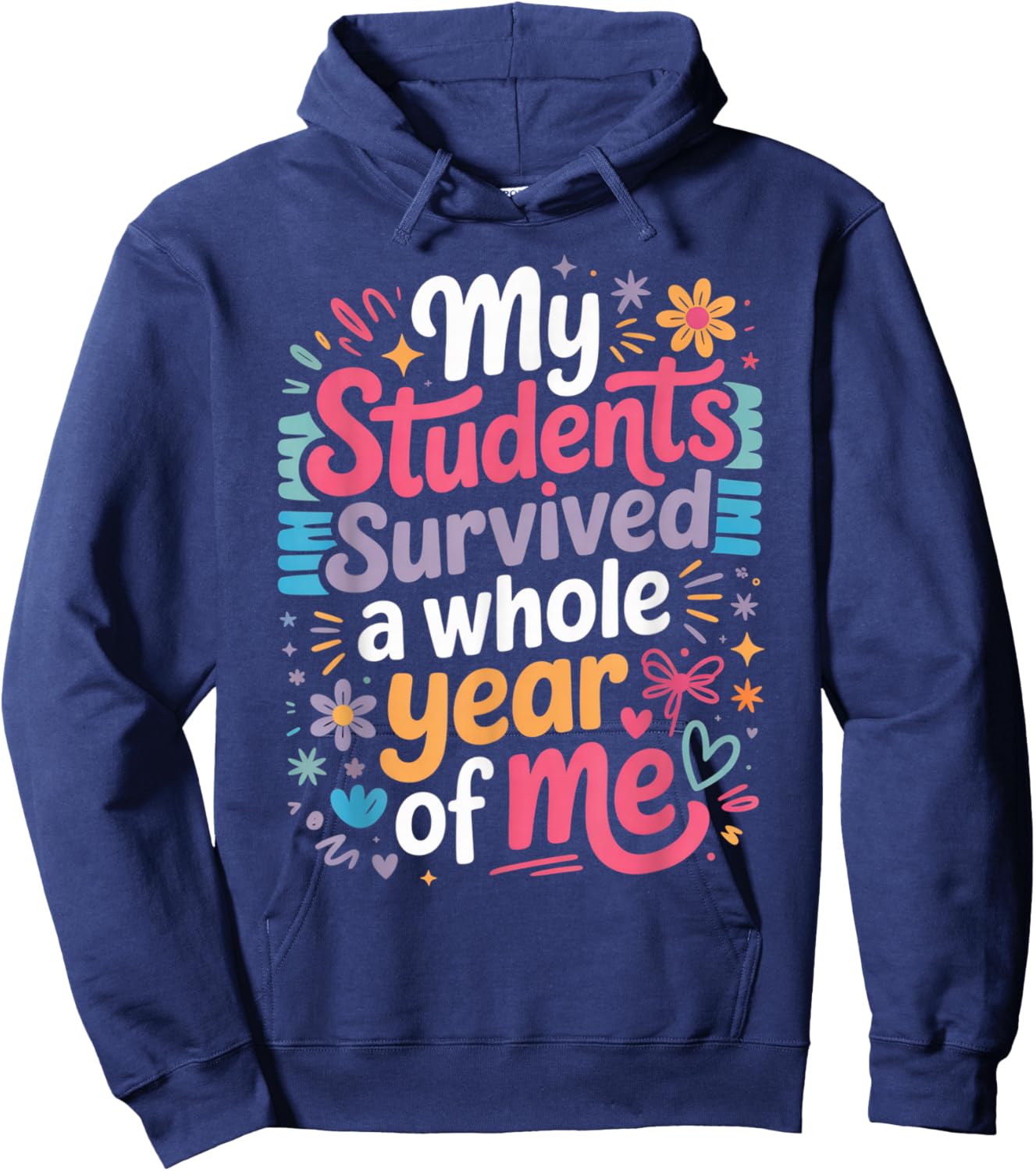 My Students Survived A Whole Year of Me Teacher Hoodie - Hoodie | Navy