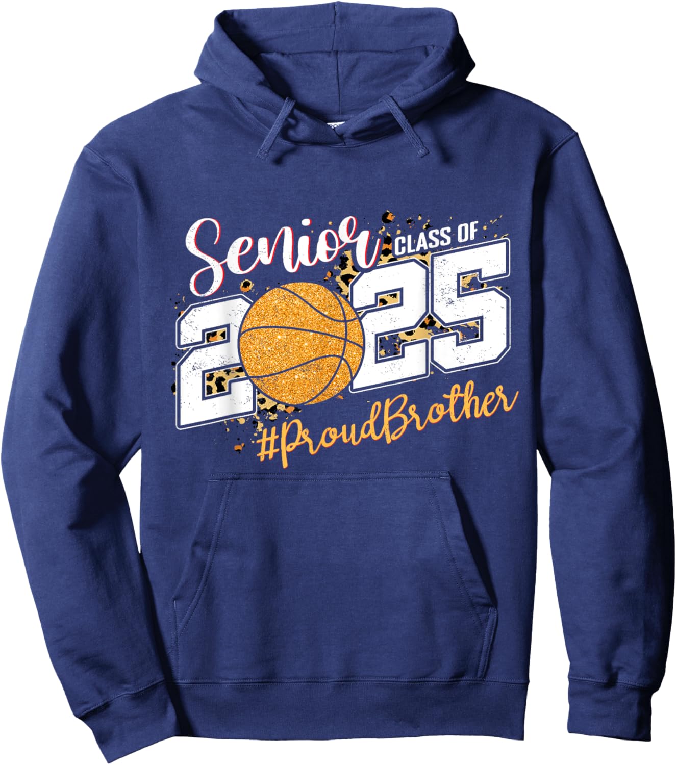 Proud Brother Of A 2025 Senior Basketball Graduation Hoodie - Hoodie | Navy