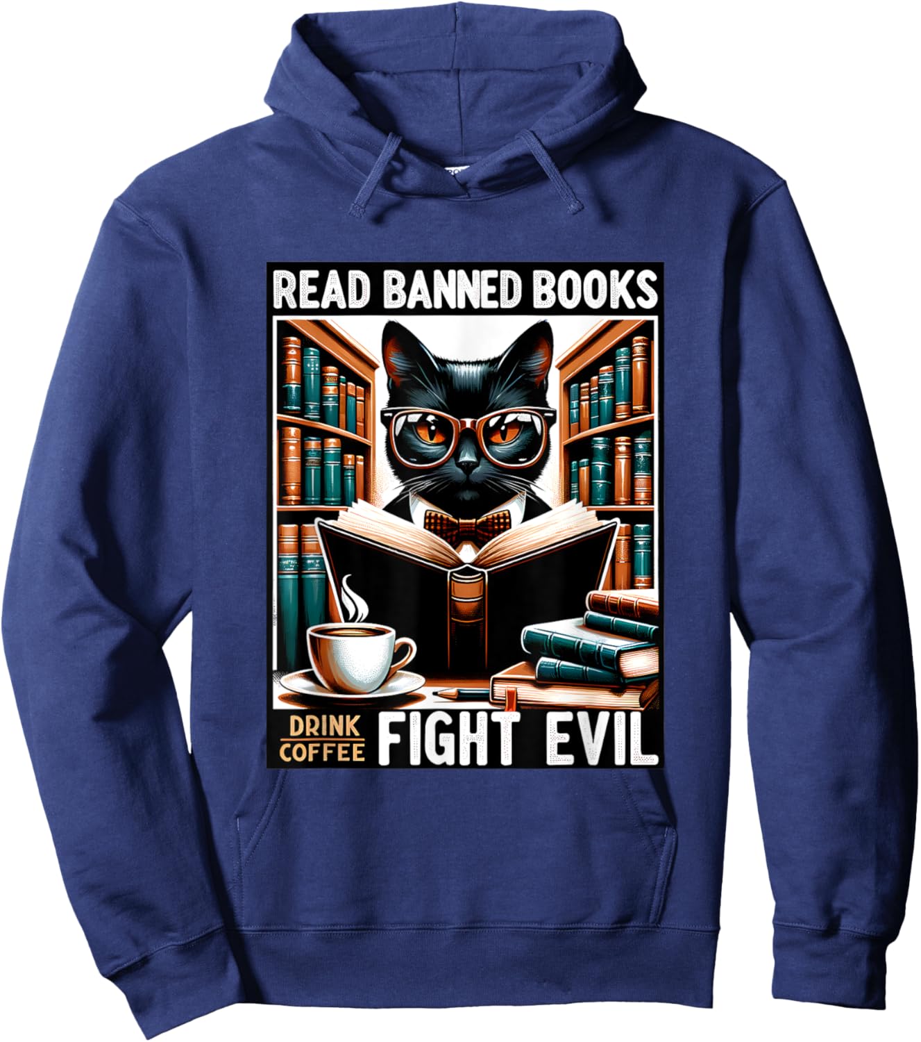 Read Banned Books Drink Coffee Fight Evil Book Reader Lovers Hoodie - Hoodie | Navy