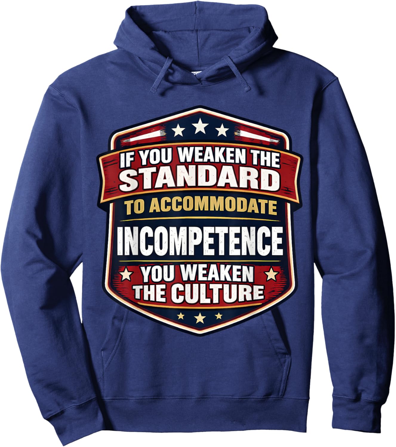 If You Weaken The Standard to Accommodate Incompetence Quote Hoodie - Hoodie | Navy