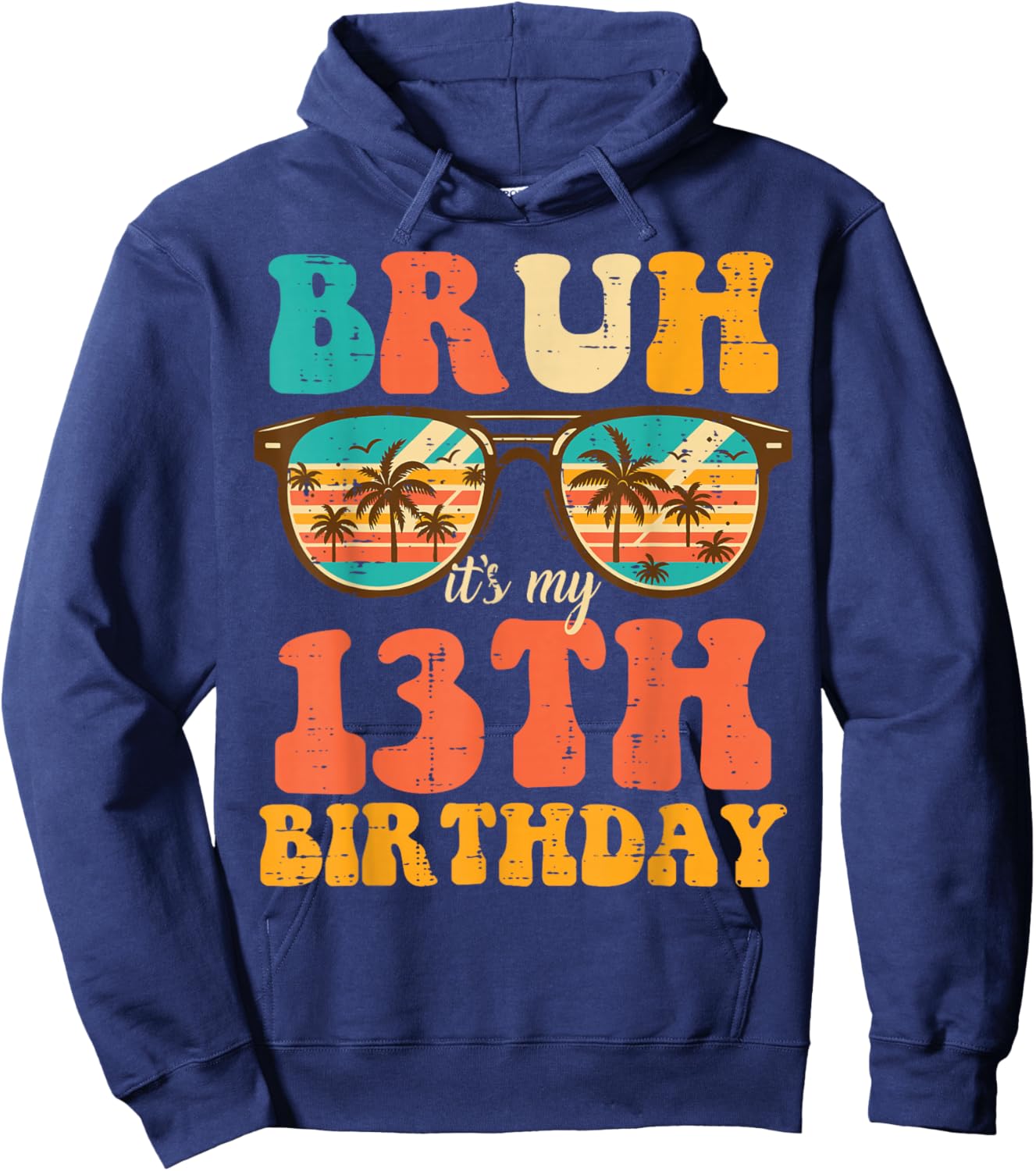 Bruh Its My 13th Birthday Sunglasses 13 Bday Girls Boys Teen Hoodie - Hoodie | Navy