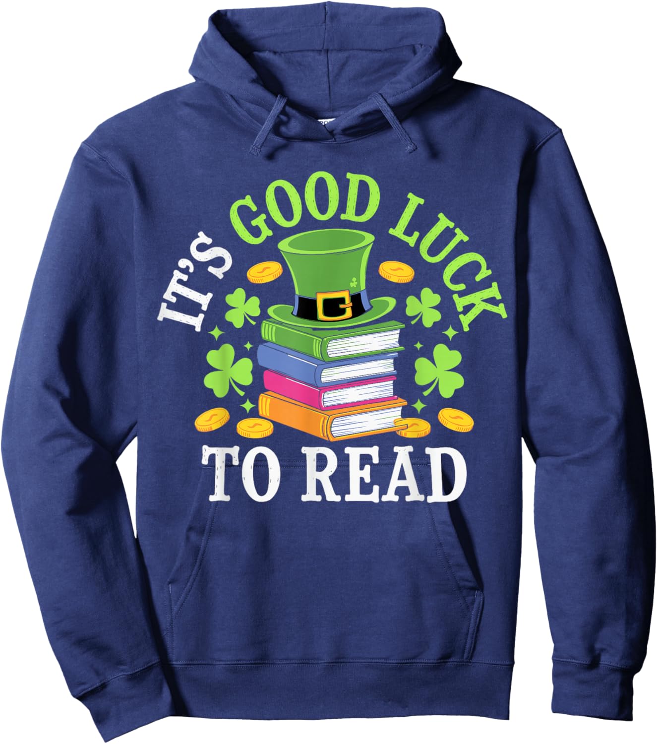 It's A Good Luck To Read St Patricks Day Hoodie - Hoodie | Navy