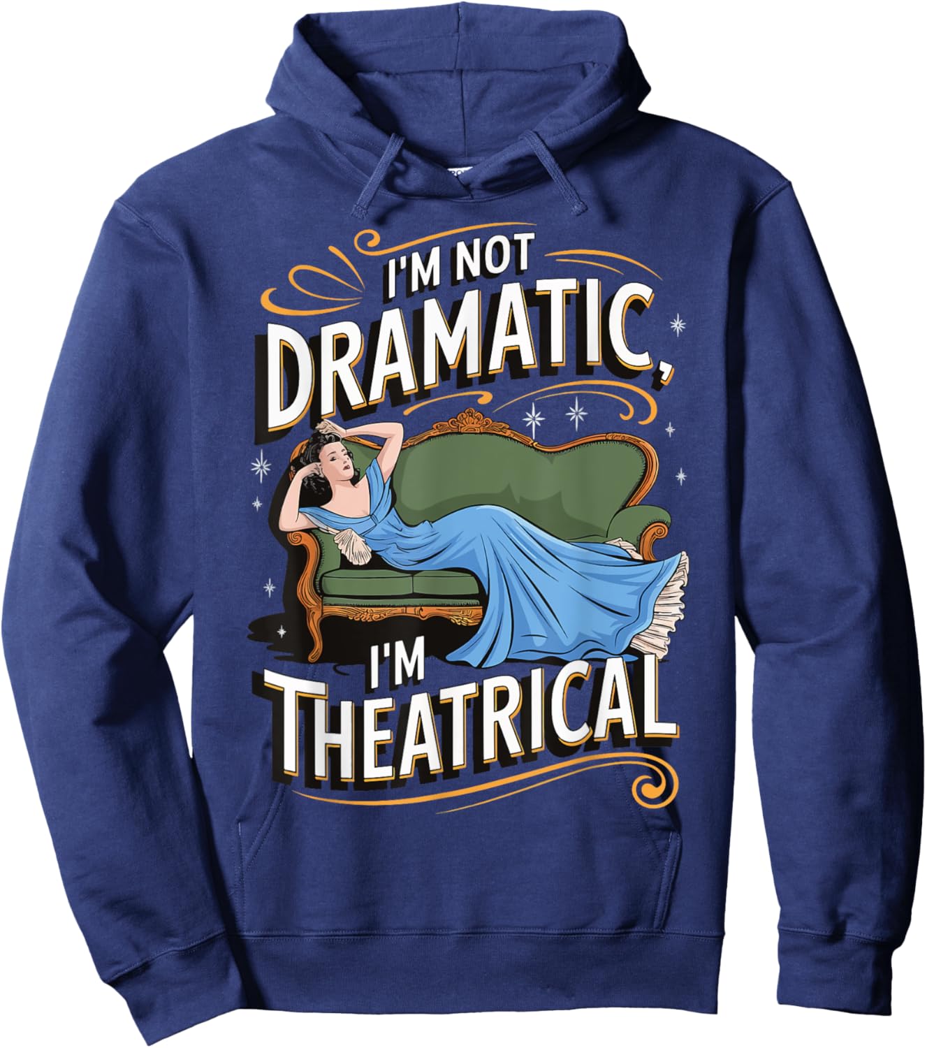I'm Not Dramatic I'm Theatrical Hoodie - Hoodie | Navy
