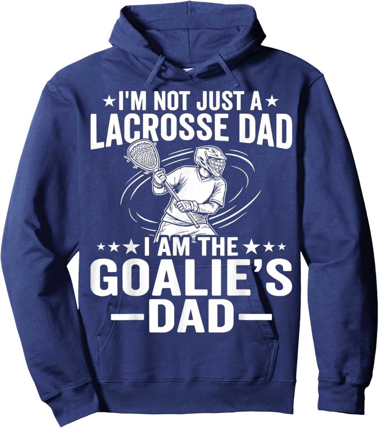 Not Just A Lacrosse Dad I Am Goalie's Dad Hoodie - Hoodie | Navy