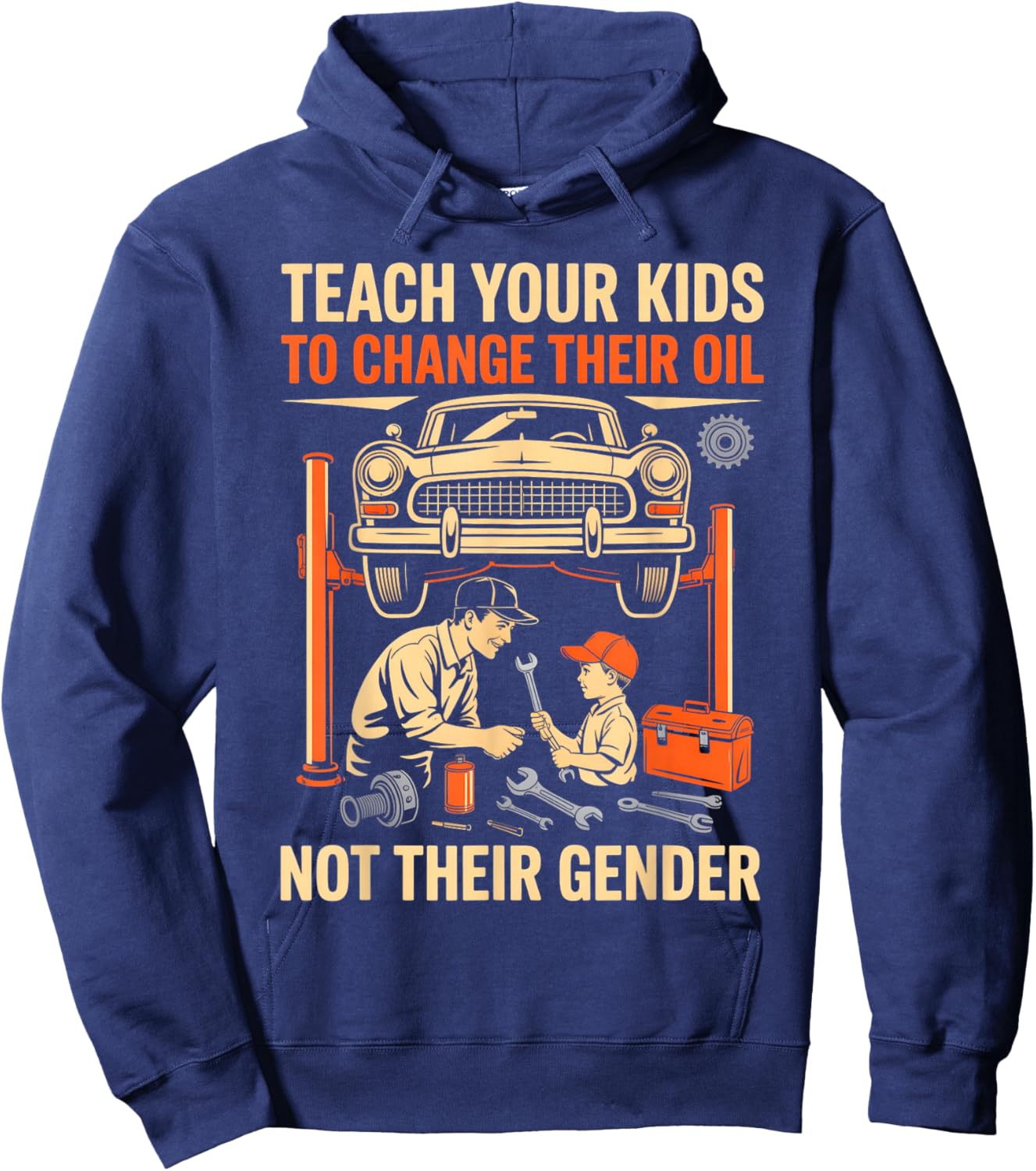 Teach Kids to Change Oil Not Their Gender Mechanics Lovers Hoodie - Hoodie | Navy
