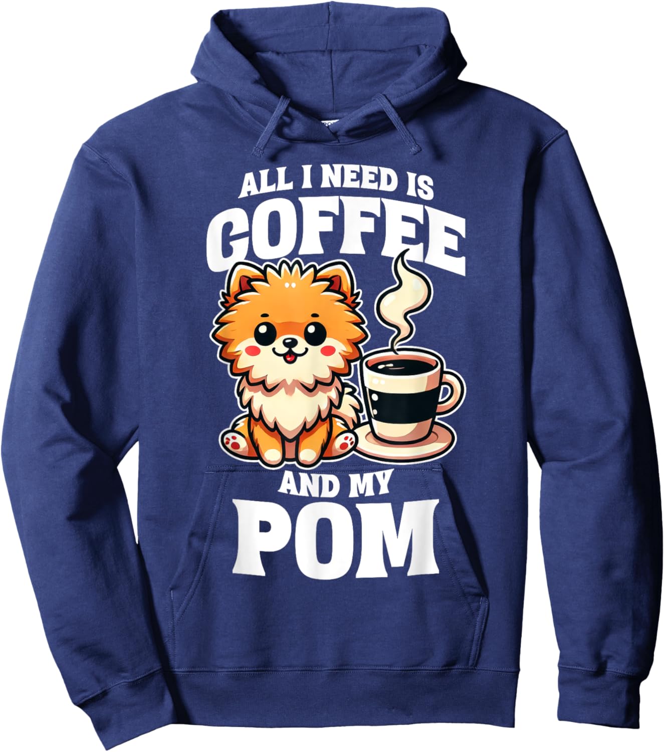 Pomeranian All I Need Is Coffee And My Pom Dog Lover Hoodie - Hoodie | Navy