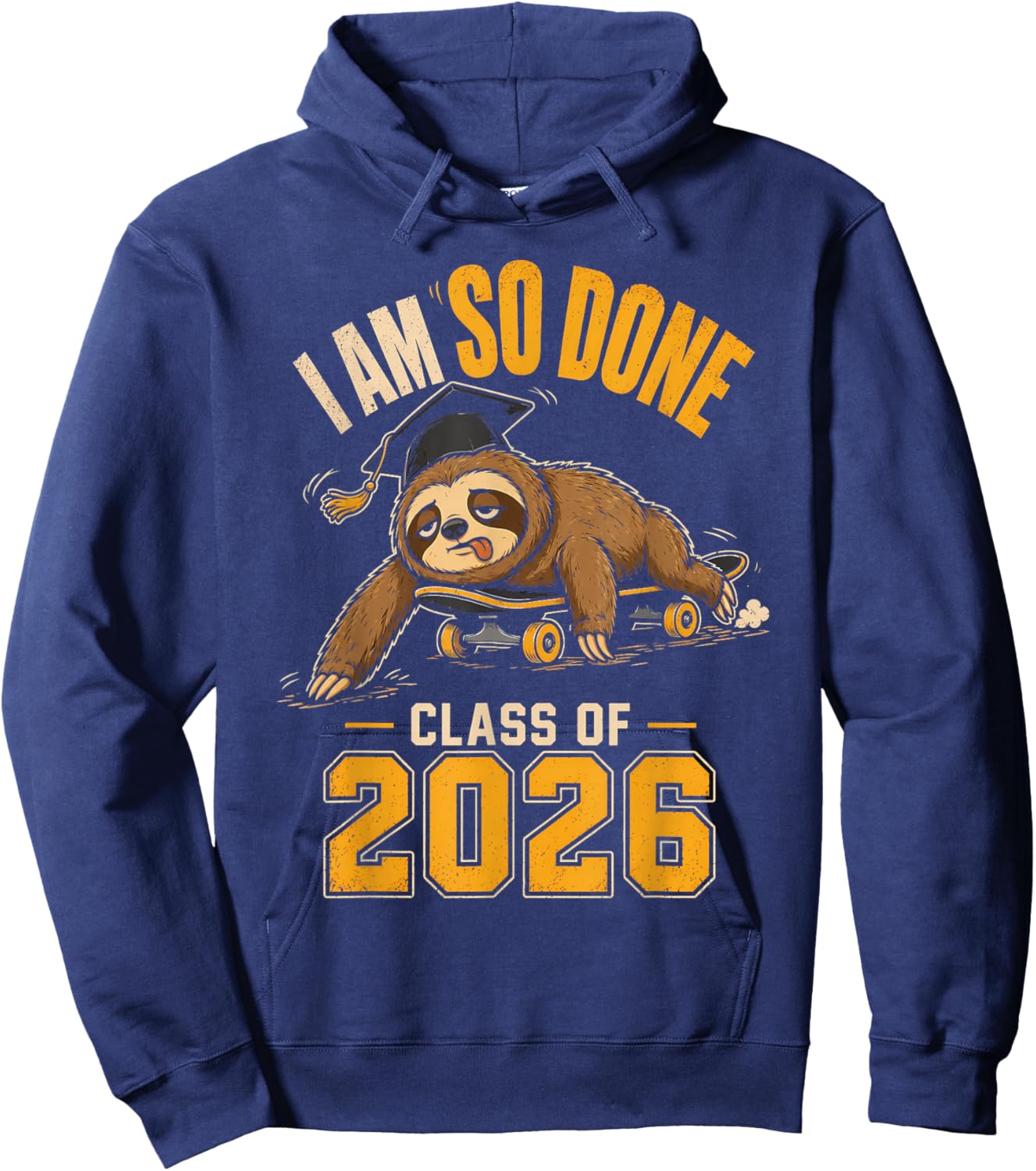 I Am So Done Class of 2026 Sloth Funny Graduation Hoodie - Hoodie | Navy