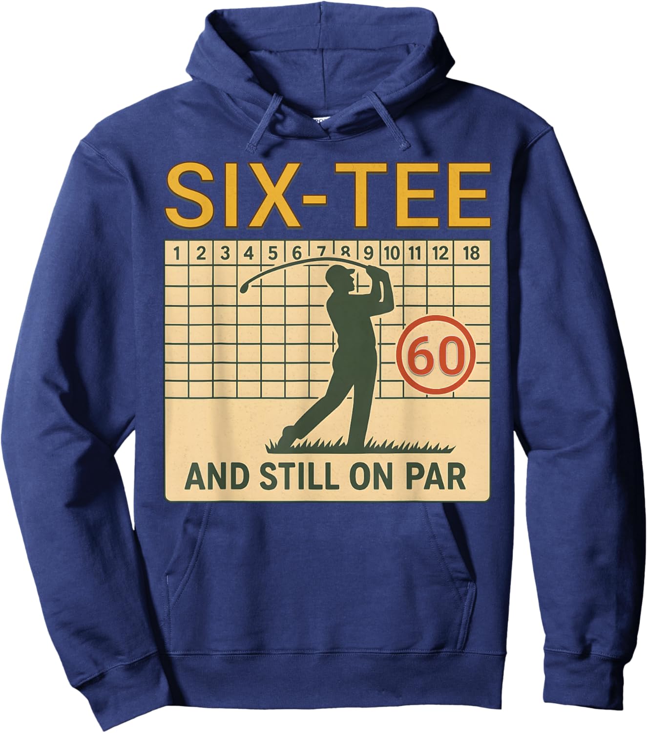 Six Golf Score Card Birthday Party 60 Year Old Golfer Hoodie - Hoodie | Navy