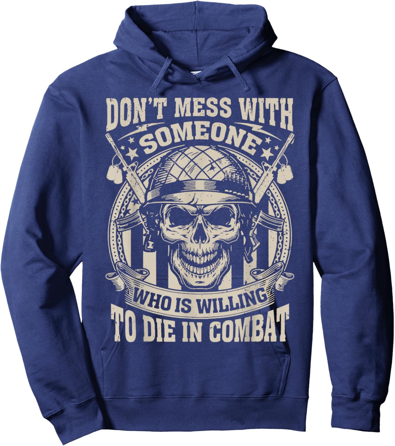 Don't Mess with Someone Who is Willing to Die in Combat Hoodie - Hoodie | Navy