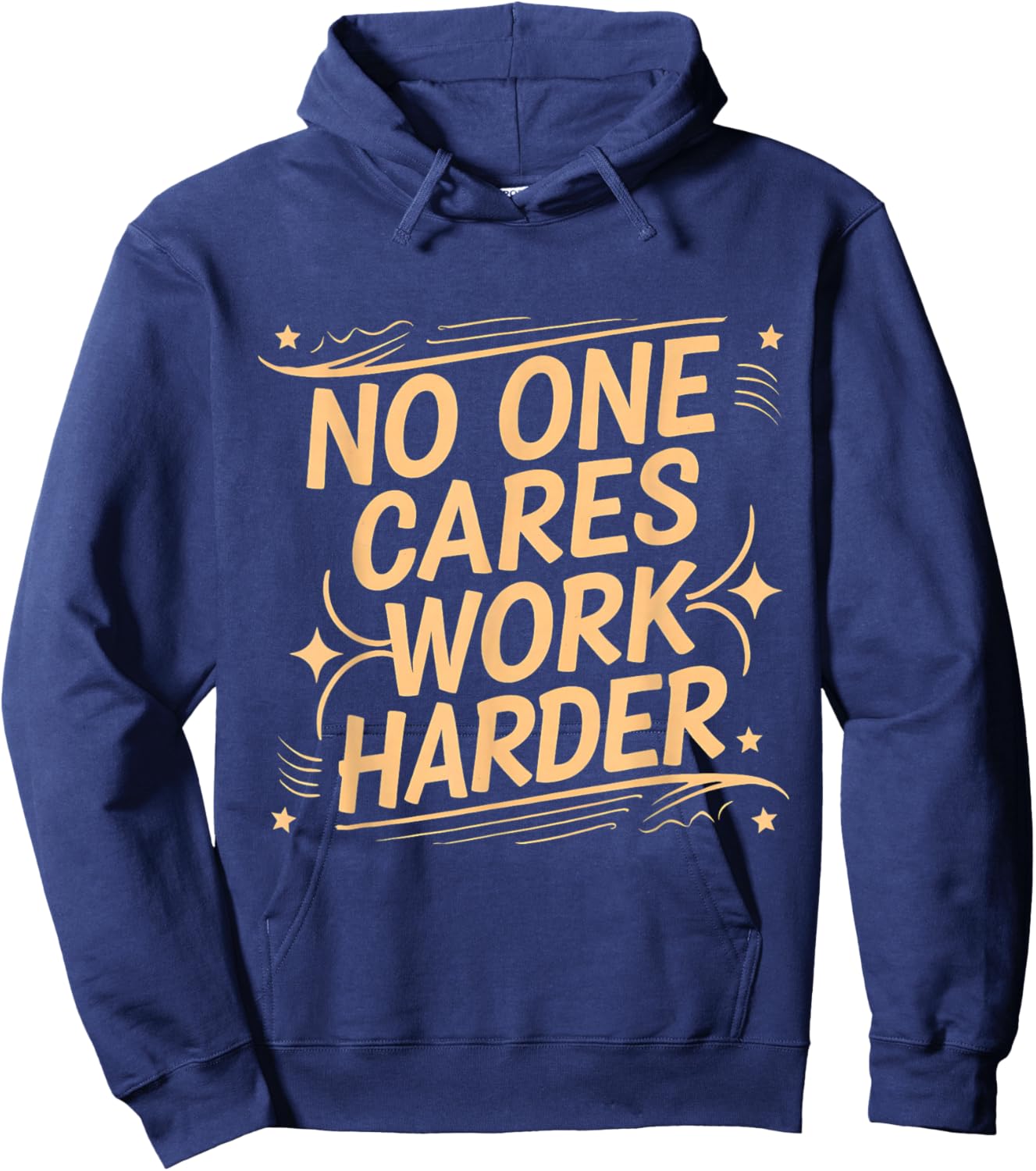No One Cares Work Harder Funny Motivation Gym Workout Lovers Hoodie - Hoodie | Navy