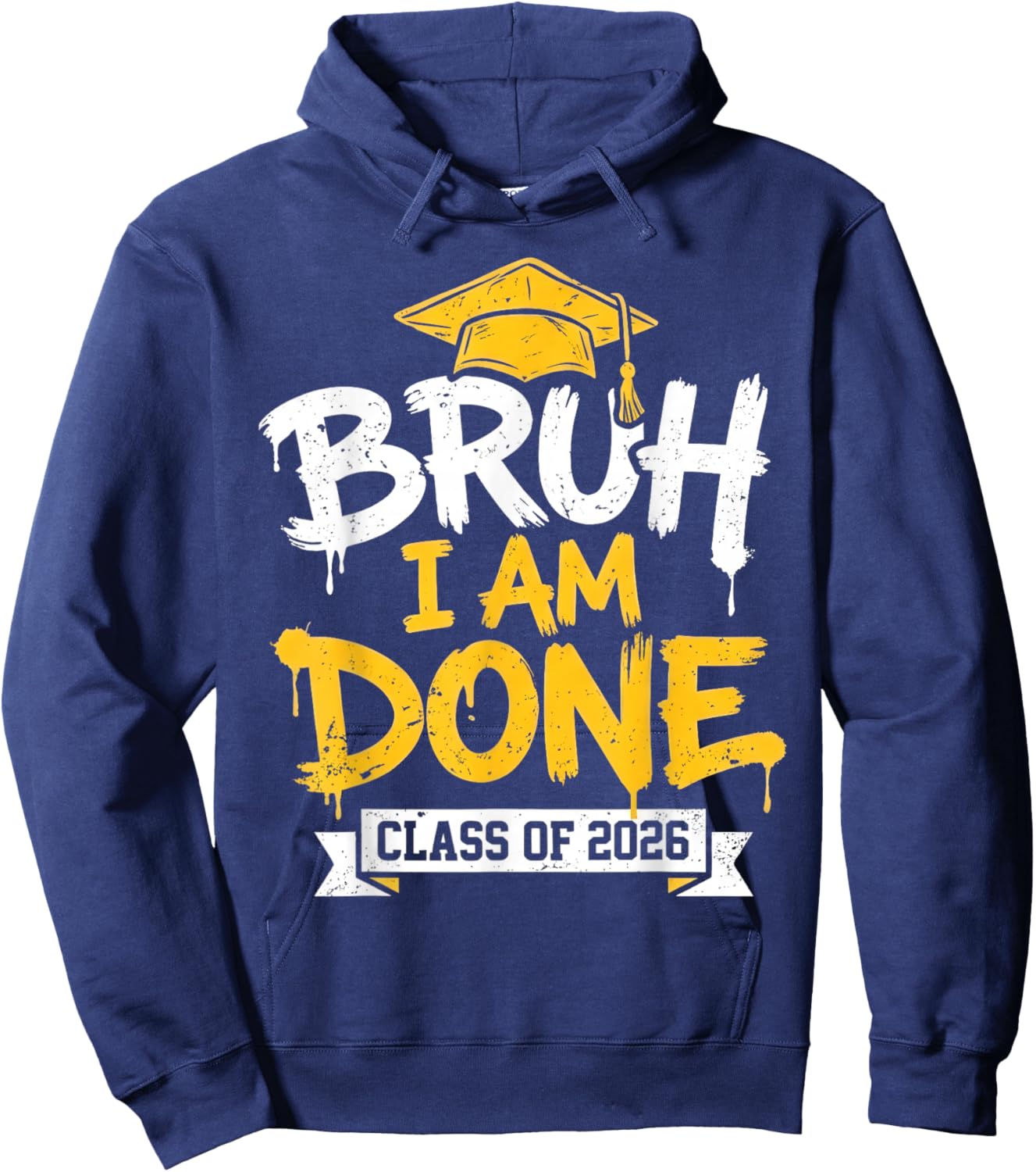 Bruh I'm Done 26 Class of 2026 Funny 2026 School Graduation Hoodie - Hoodie | Navy