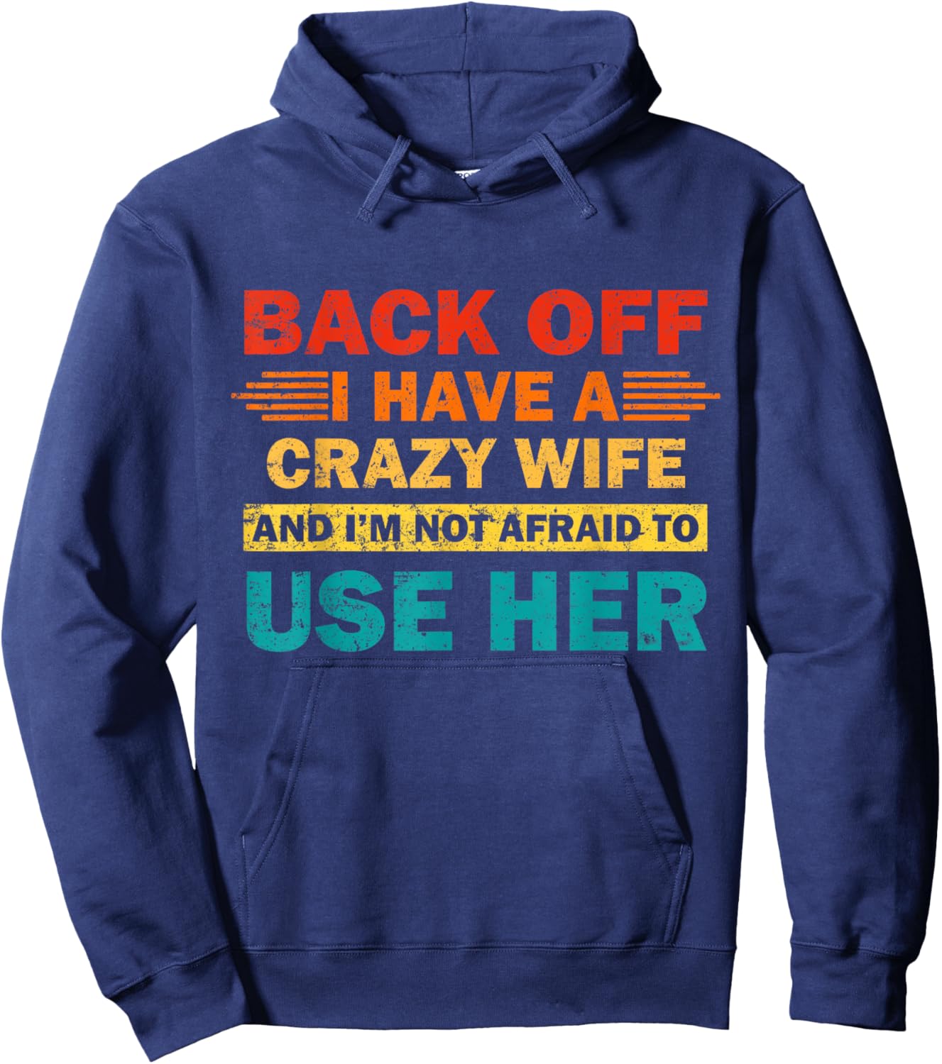 Back Off I Have A Crazy Wife And I'm Not Afraid To Use Her Hoodie - Hoodie | Navy