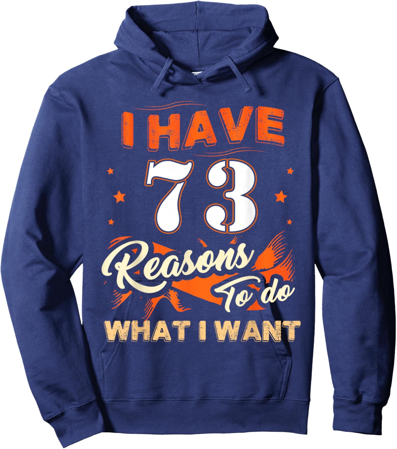 I Have 73 Reasons to Do 73 Birthday for 73 Years Old Hoodie - Hoodie | Navy