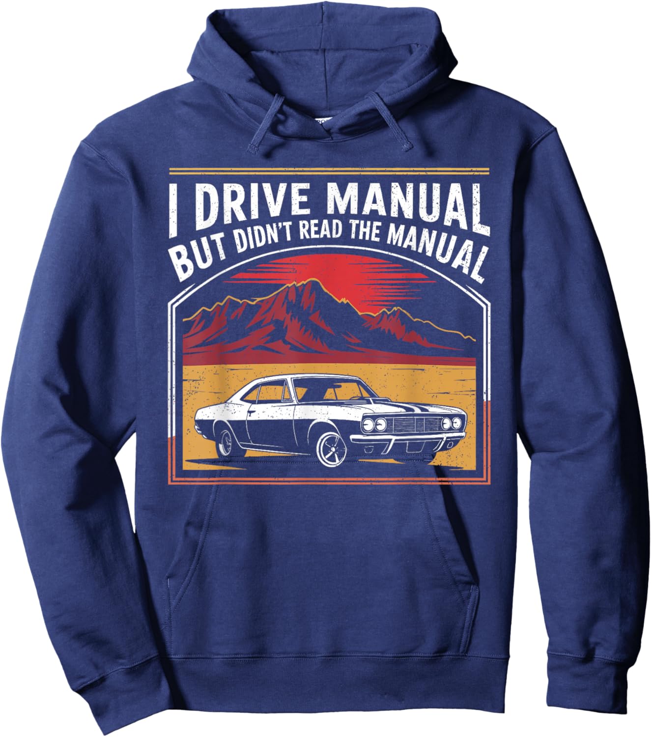 I Drive Manual But Didn't Read The Manual Funny Car Pun Hoodie - Hoodie | Navy