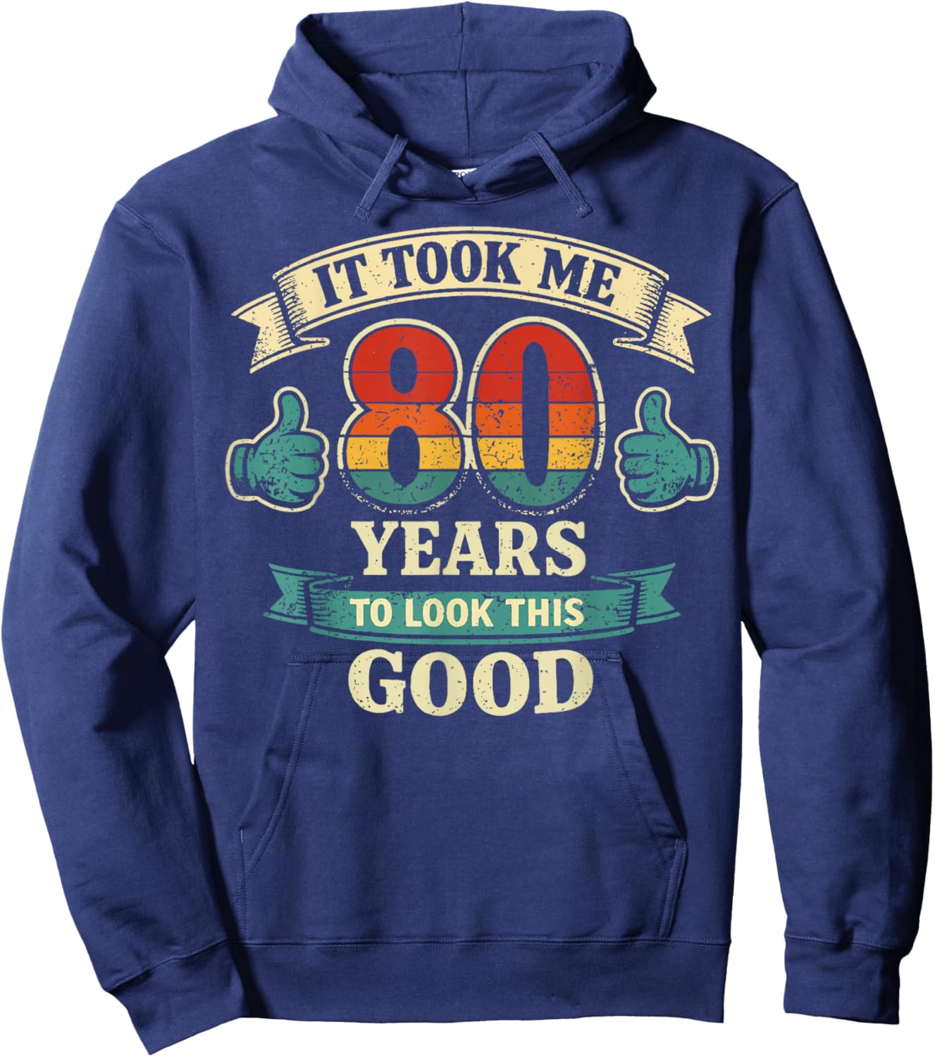 It Took Me 80 Years to Look This Good Funny 80th Birthday Hoodie - Hoodie | Navy