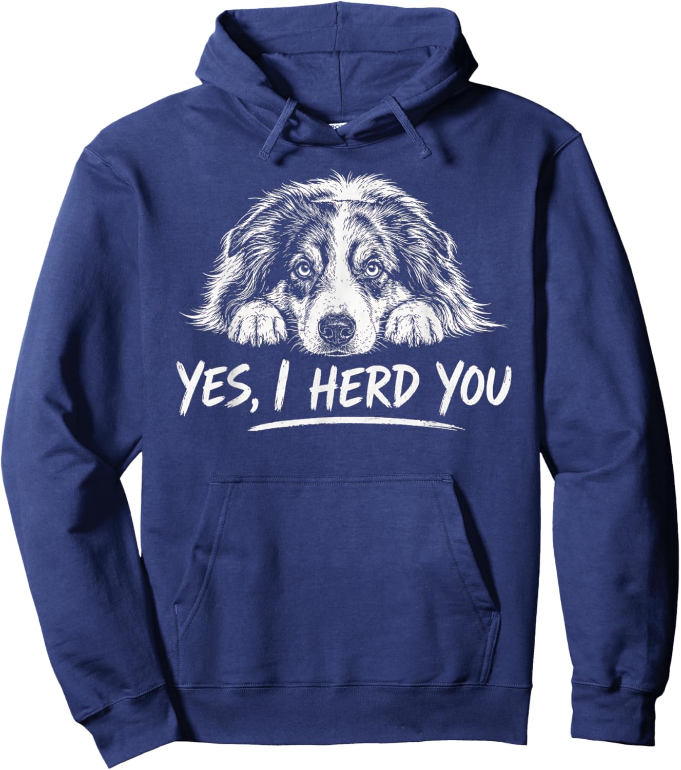 Yes I Herd You Australian Shepherd Dog Lover Funny Hoodie - Hoodie | Navy