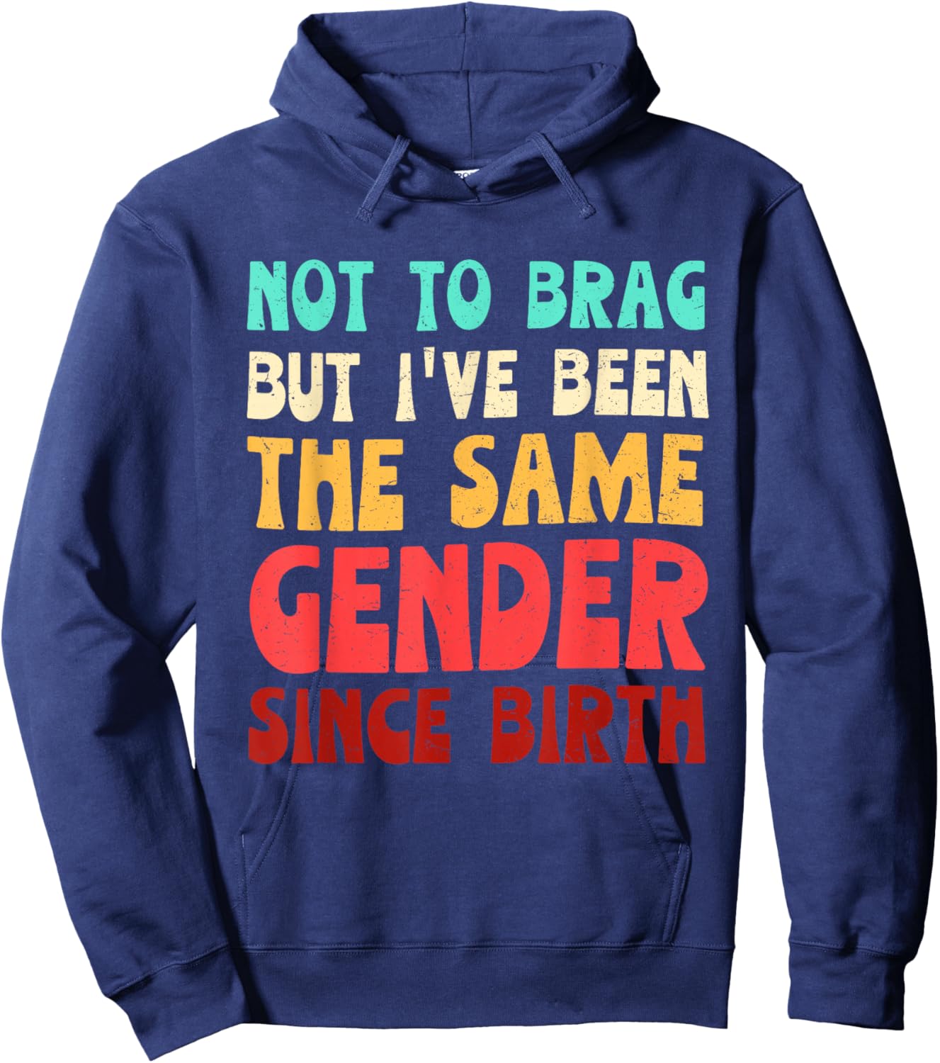 Not to Brag But I've Been The Same Gender Since Birth Hoodie - Hoodie | Navy