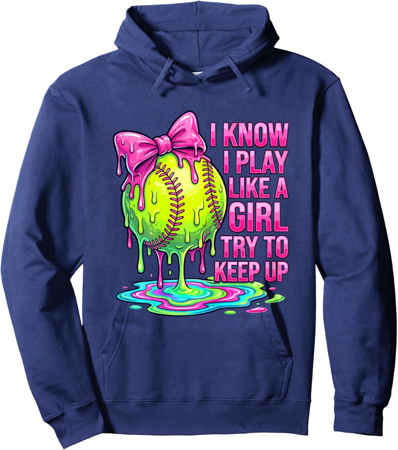 I Know I Play Like A Girl Try to Keep Up Softball Girl Drip Hoodie - Hoodie | Navy