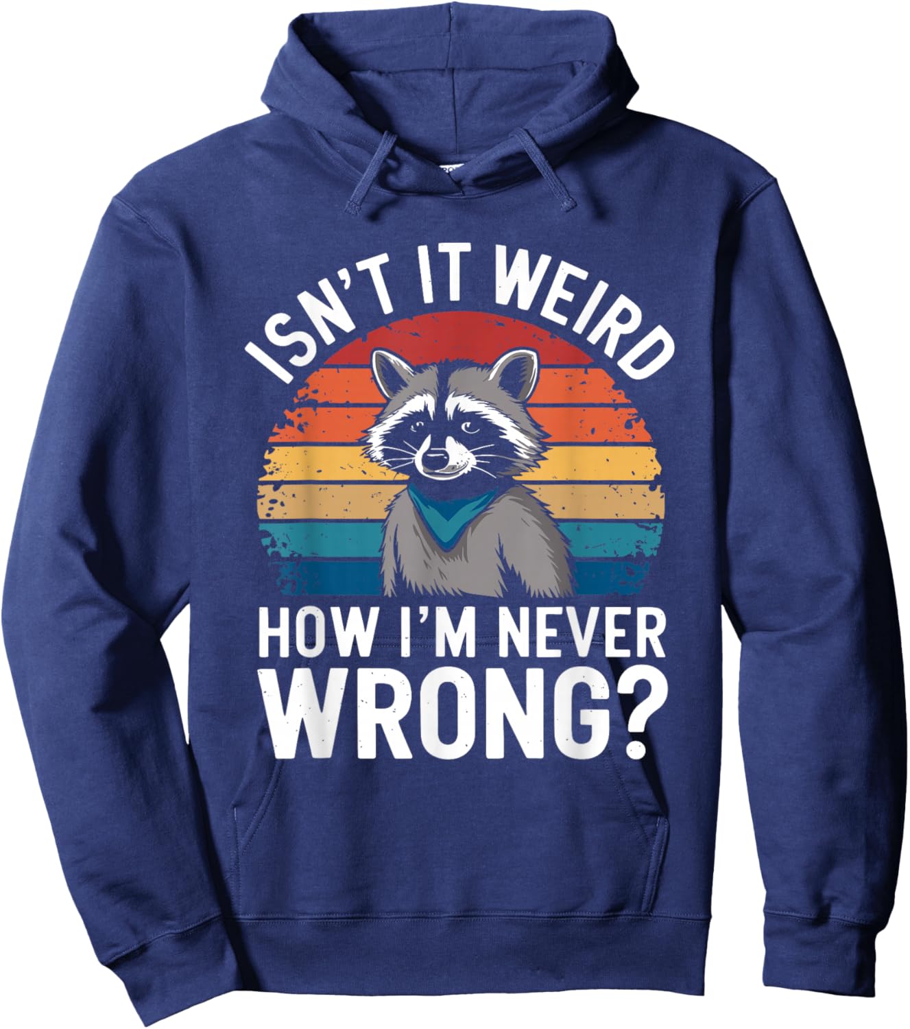 Isn't It Weird How I'm Never Wrong? - Know It All Racoon Hoodie - Hoodie | Navy