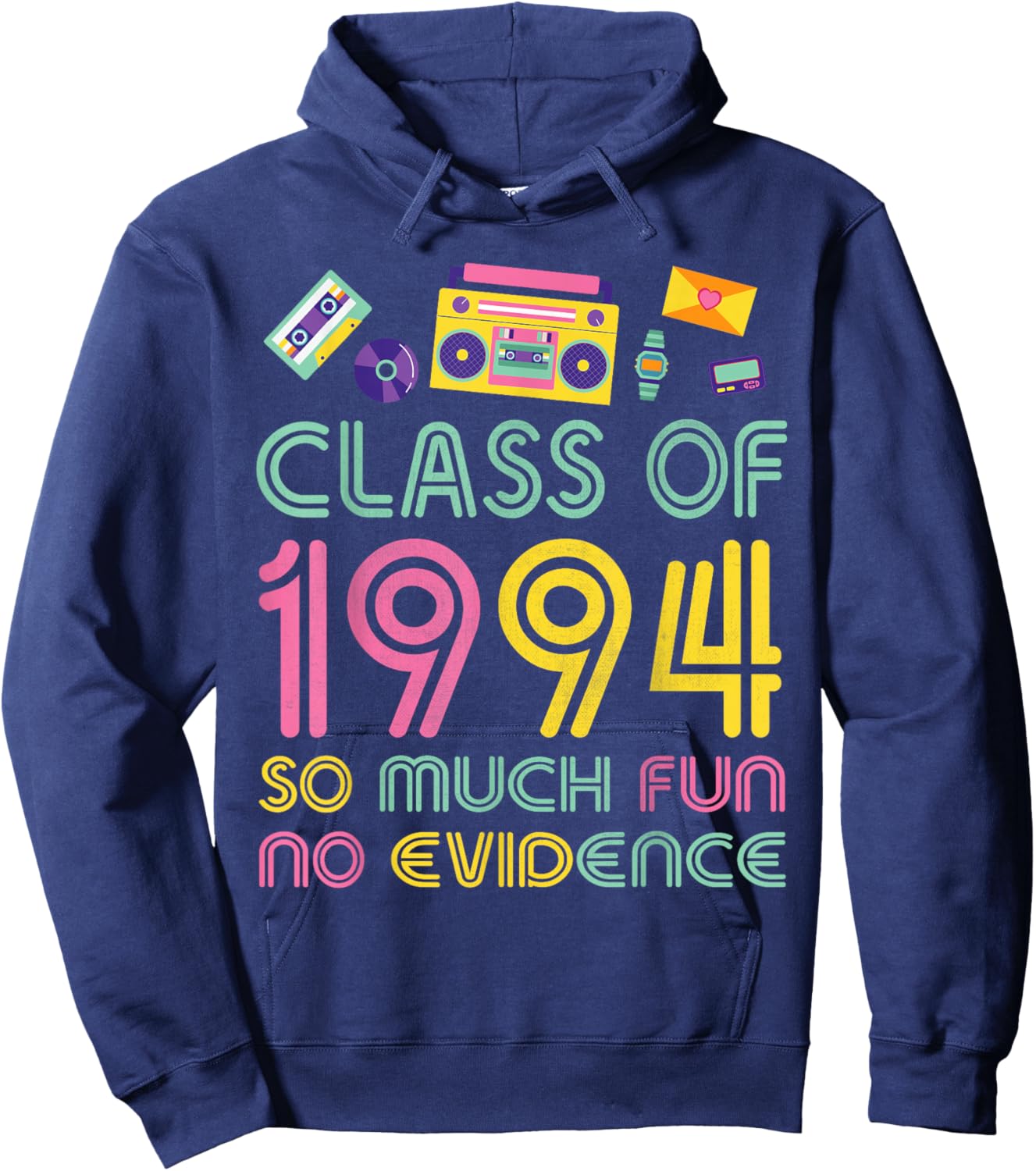 Happy Class Of 1994 So Much Fun No Evidence 30 Years Memory Hoodie - Hoodie | Navy