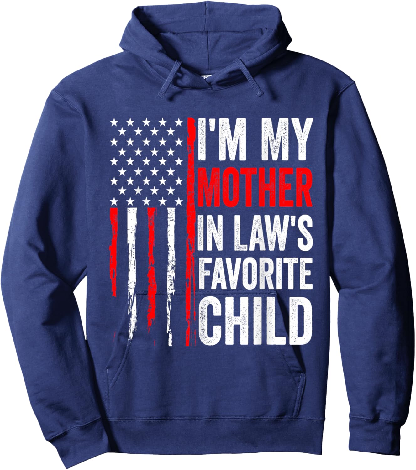 I'm My Mother in Law's Favorite Child Flag Funny Men Women Hoodie - Hoodie | Navy