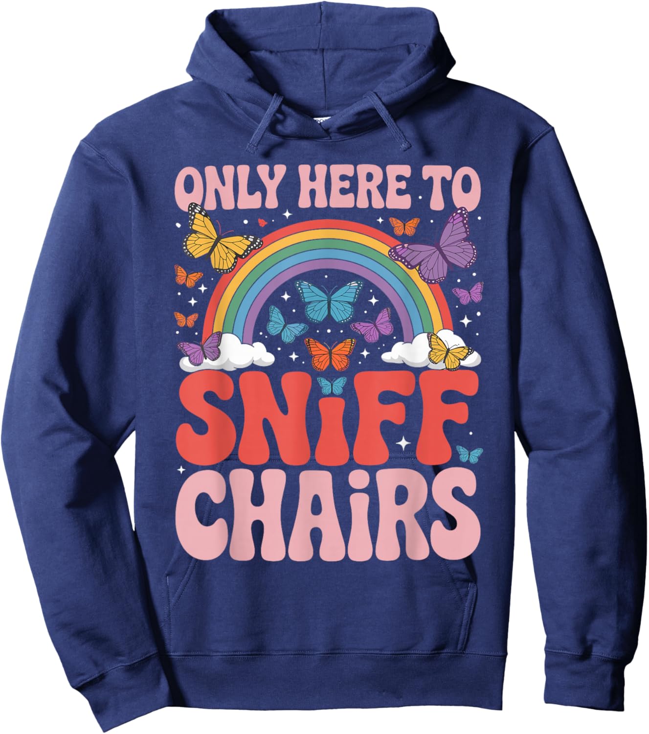 Only Here to Sniff Chairs Funny Embarrassing Humorous Joke Hoodie - Hoodie | Navy