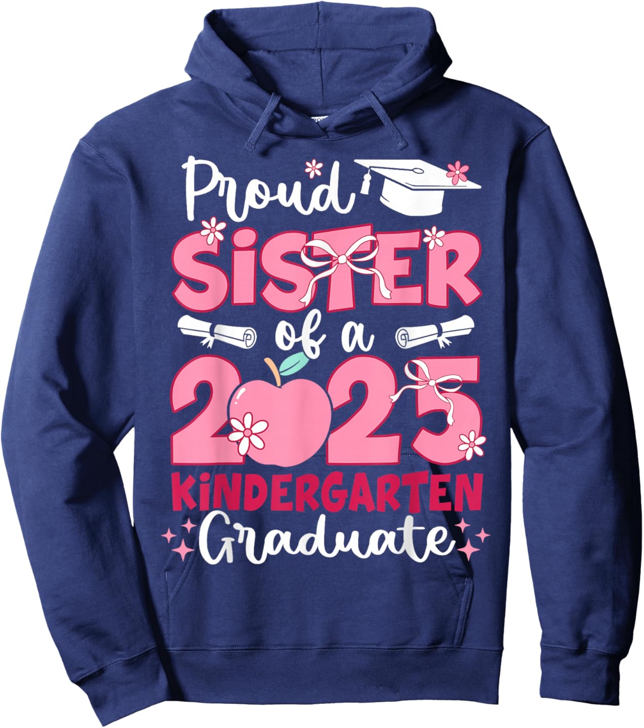 Proud Sister Of A 2025 Kindergarten Graduate Graduation Girl Hoodie - Hoodie | Navy