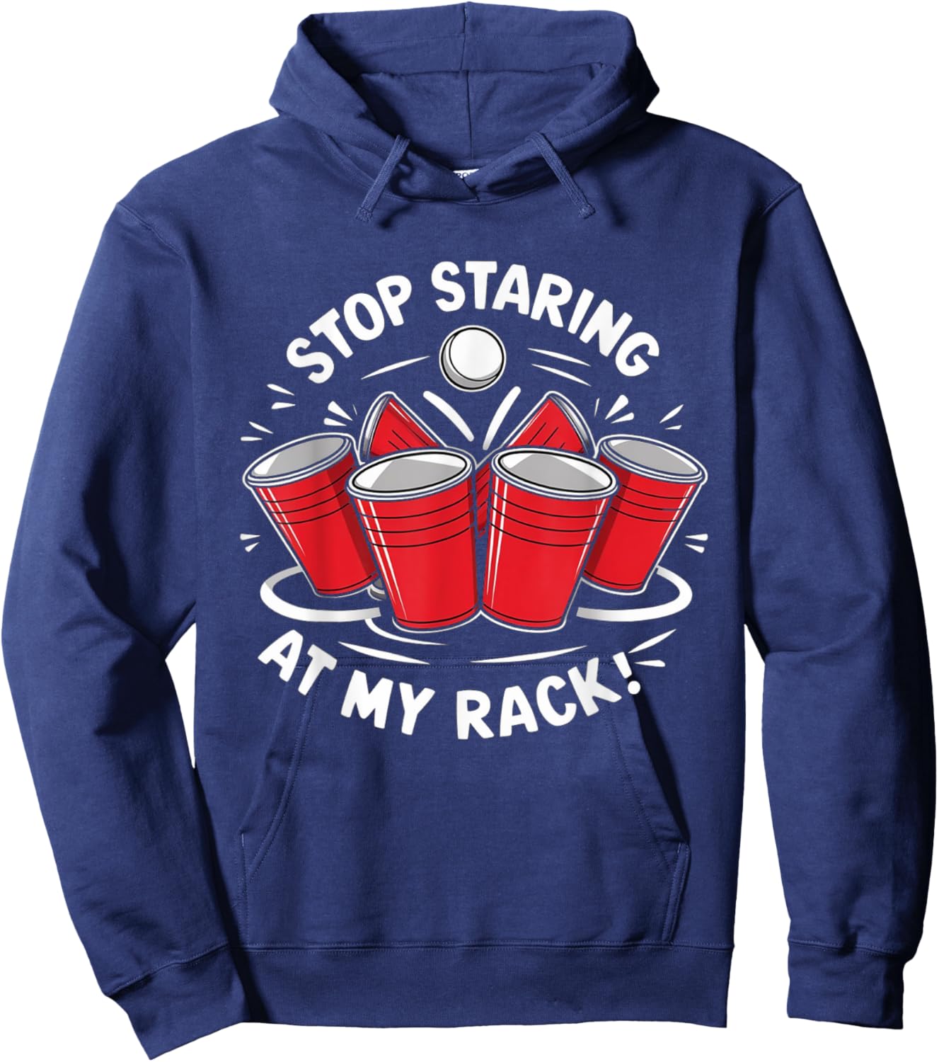 Stop Staring At My Rack Beer Pong Men Women Funny Hoodie - Hoodie | Navy