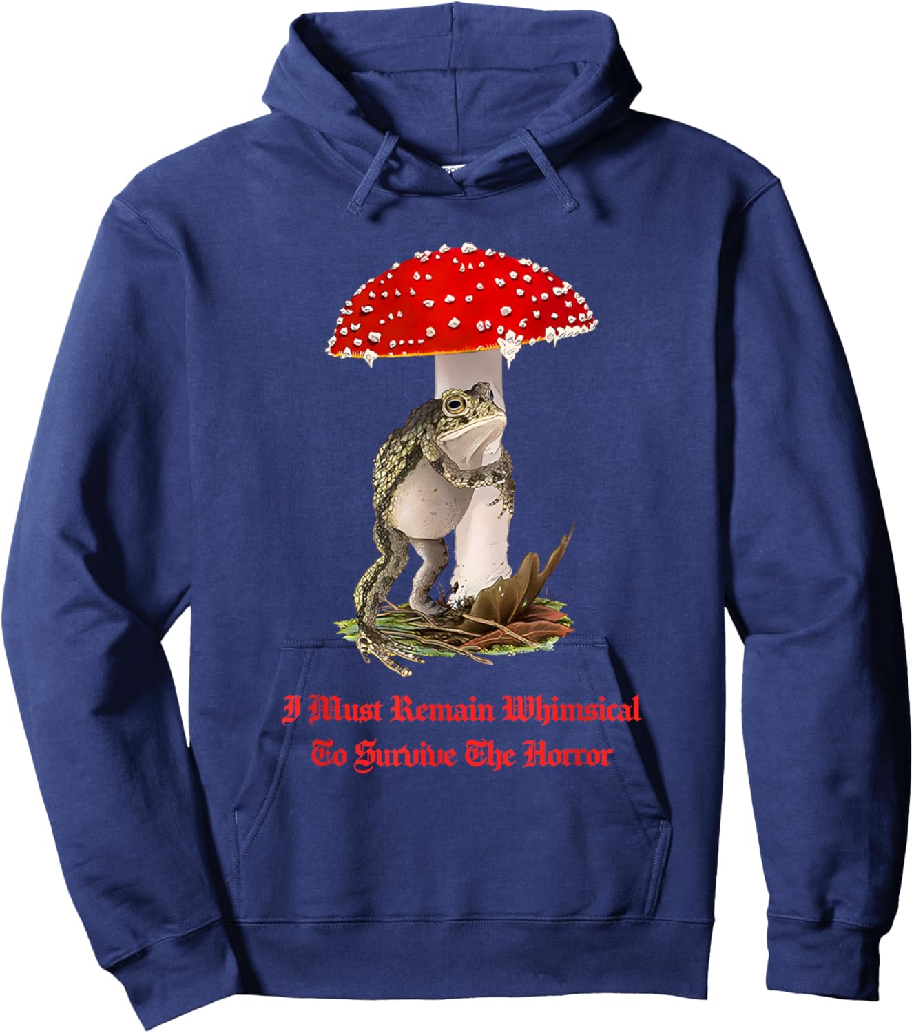 I Must Remain Whimsical to Survive The Horror Funny Quote Hoodie - Hoodie | Navy