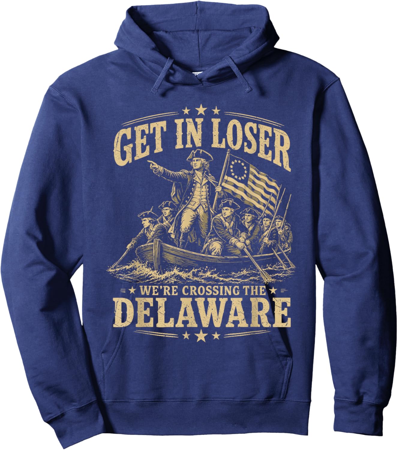 250th 4th July Get in Loser We're Crossing The Delaware Hoodie - Hoodie | Navy