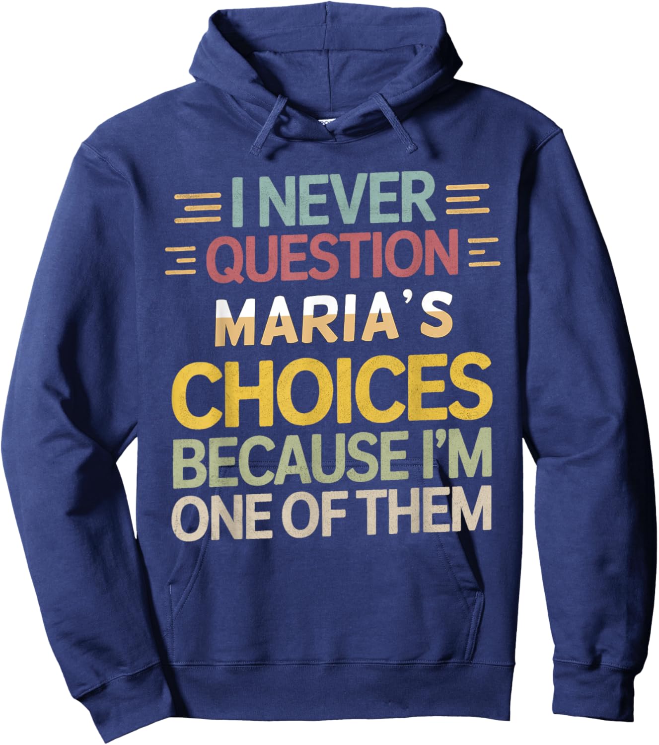 Funny Relationship Quote I Never Question Maria’s Choices Hoodie - Hoodie | Navy