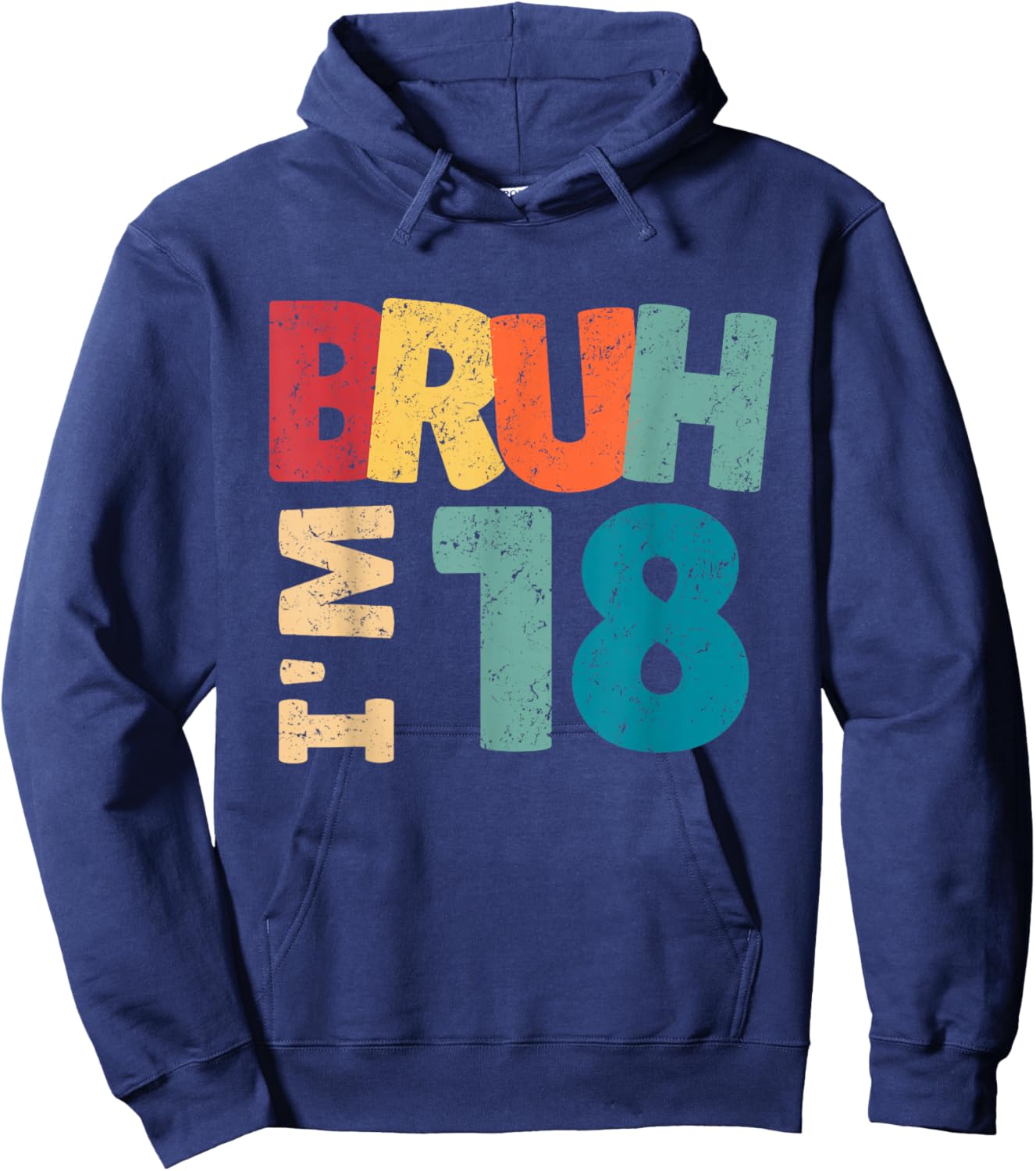 Bruh I'm 18 Year Old Gifts Boys Girls It's My 18th Birthday Hoodie - Hoodie | Navy