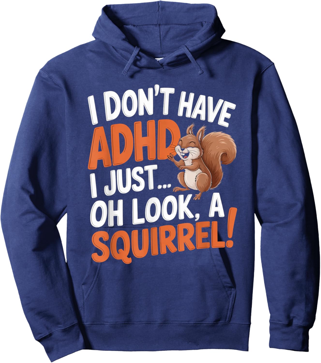 I Don't Have ADHD Funny Squirrel Humor Hoodie - Hoodie | Navy