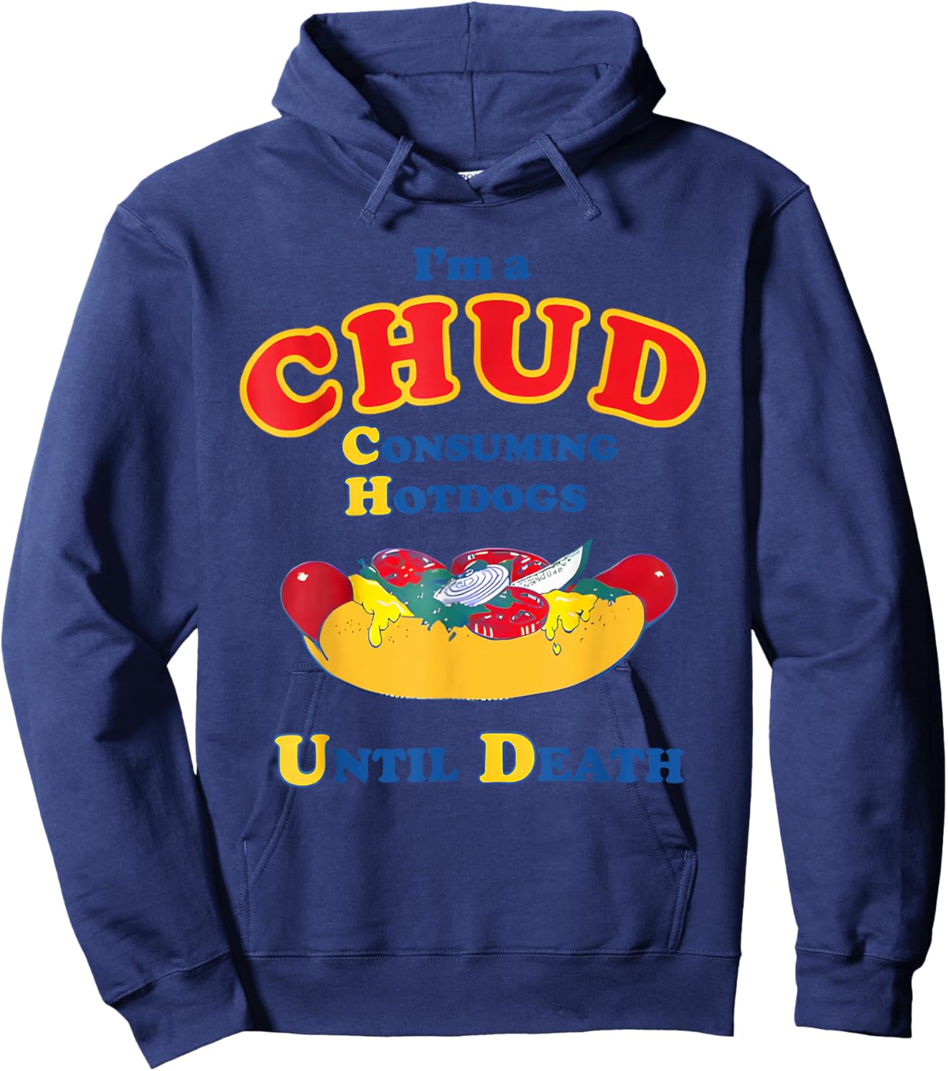 I'm a Chud Consuming Hotdogs Until Death Funny Parody Humor Hoodie - Hoodie | Navy