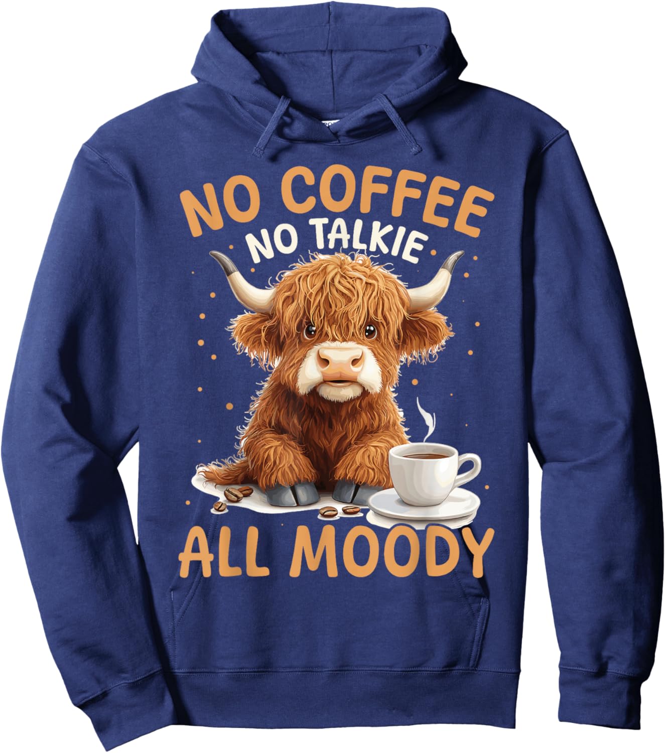 Scottish Highland Cow Coffee No Coffee, No Talkie, All Moody Hoodie - Hoodie | Navy