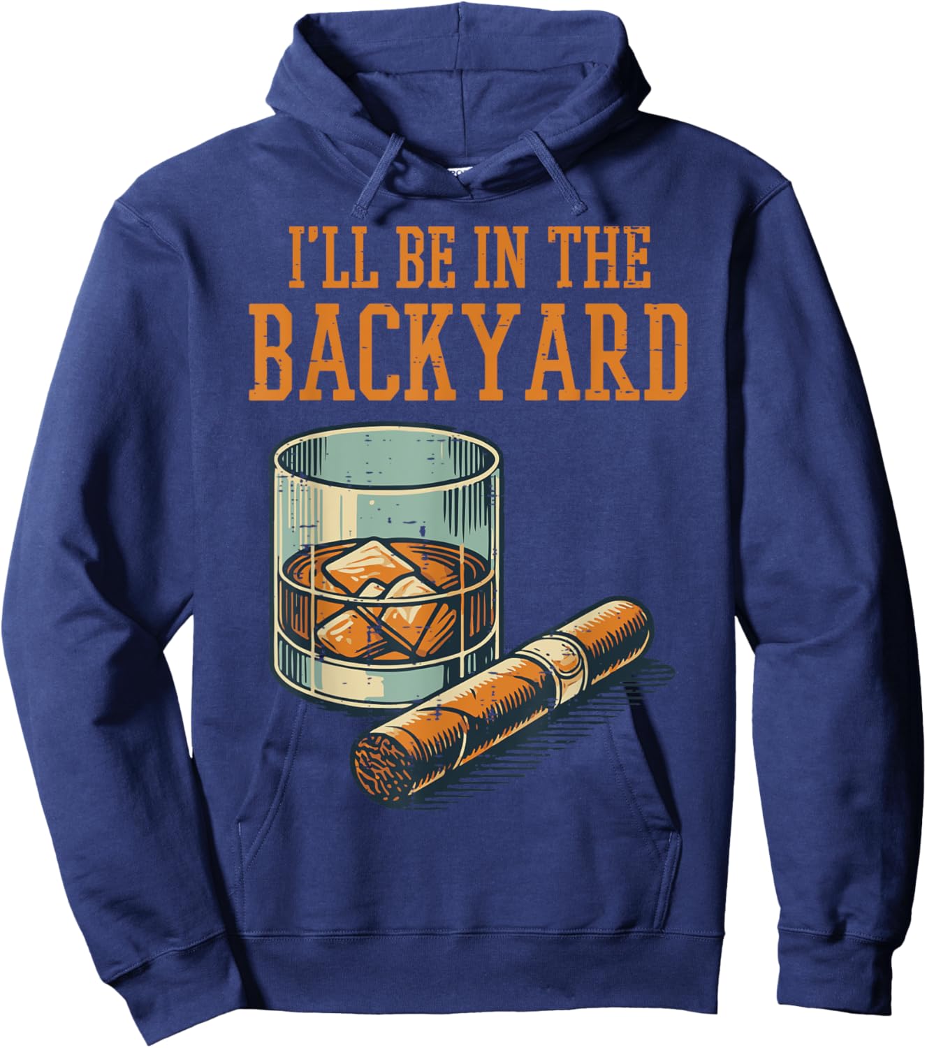 Ill Be In Backyard Funny Saying Dad Men Grandpa Uncle Hoodie - Hoodie | Navy