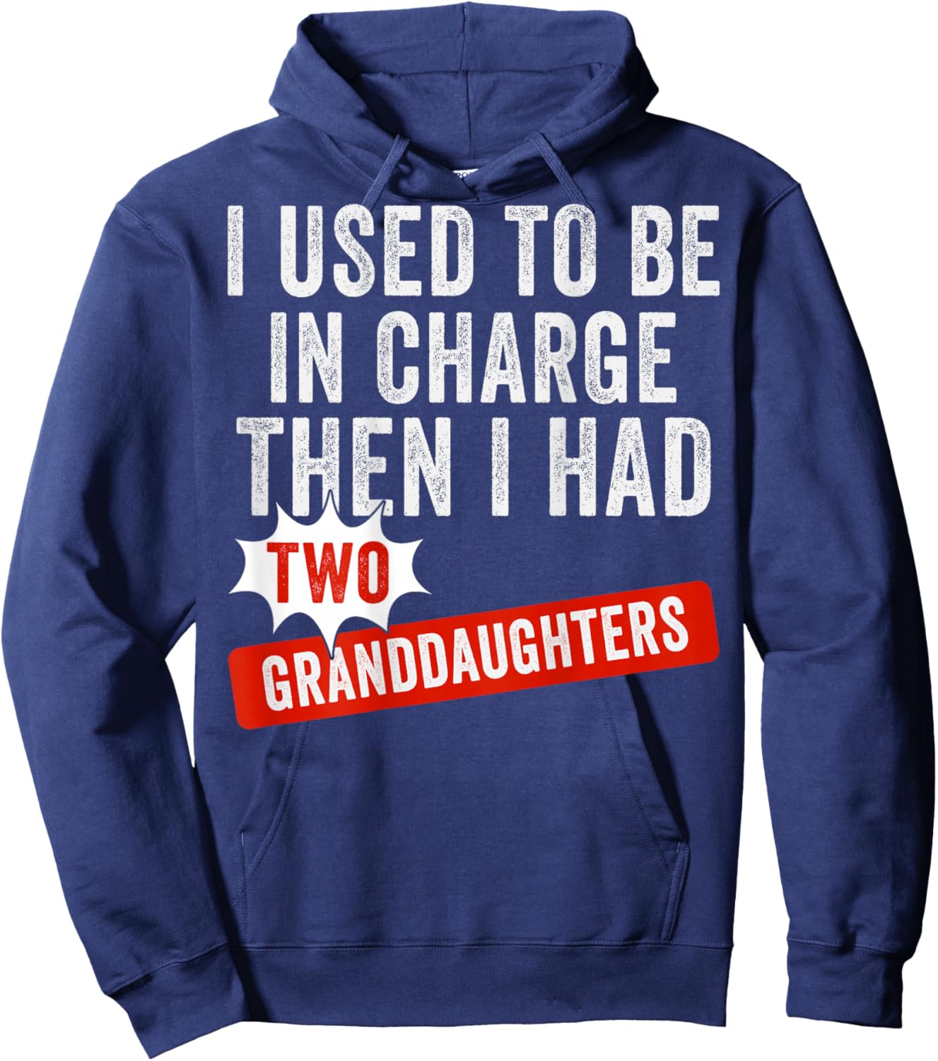 I Used to Be in Charge Then I Had Two Granddaughters Hoodie - Hoodie | Navy