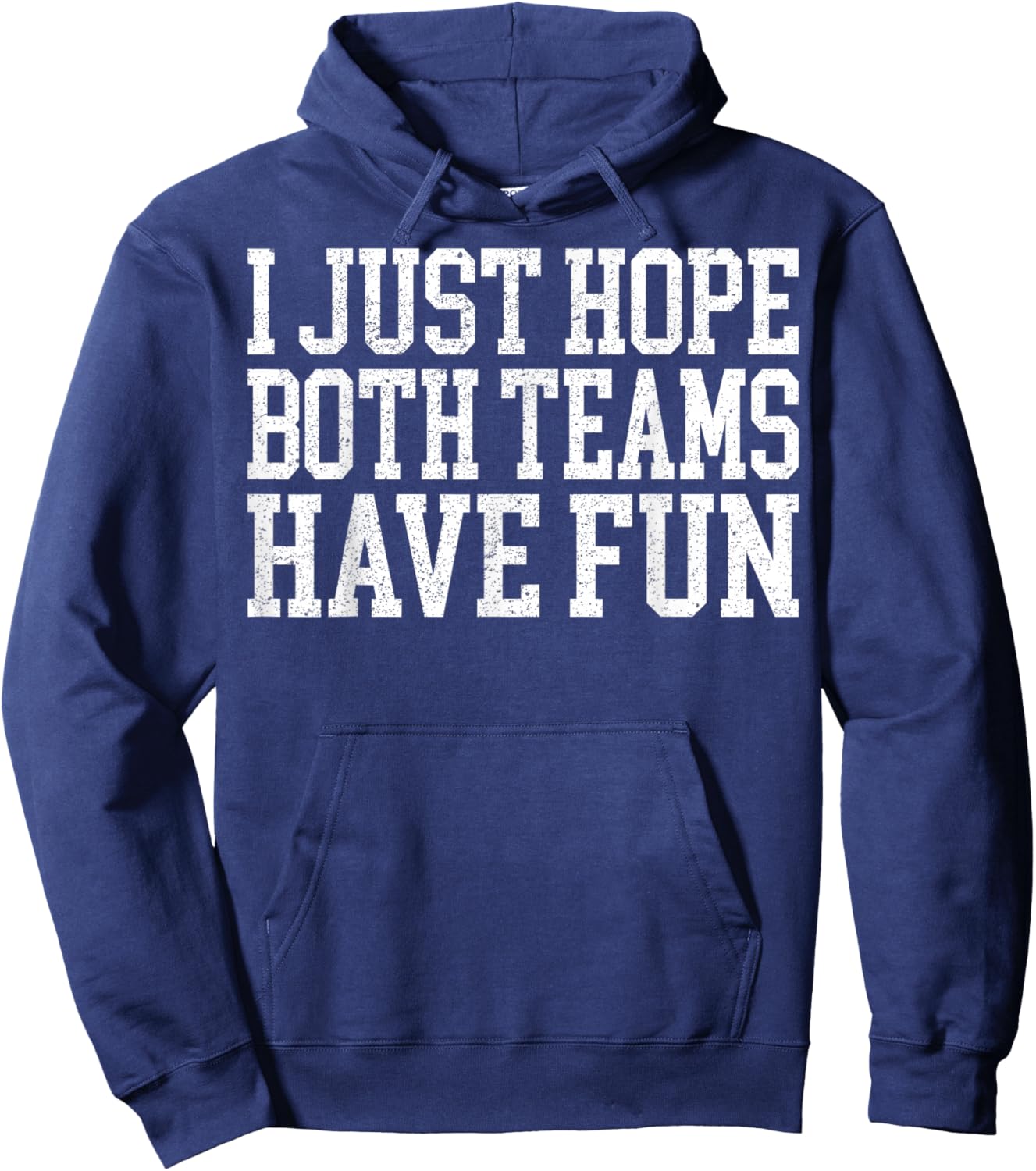 I Just Hope Both Teams Have Fun - Sports Lover Hoodie - Hoodie | Navy