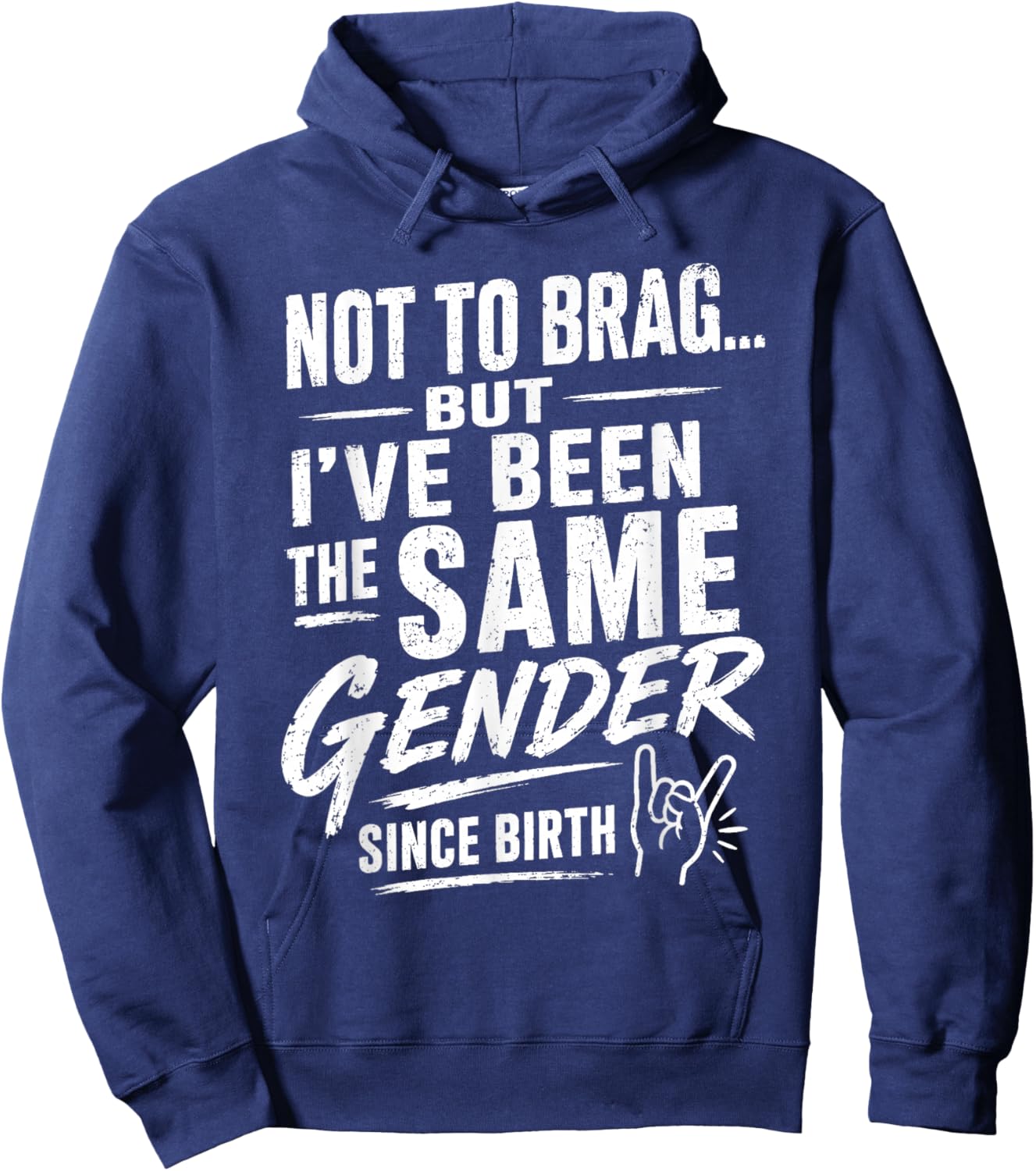 Not to Brag But I've Been The Same Gender Since Birth Hoodie - Hoodie | Navy