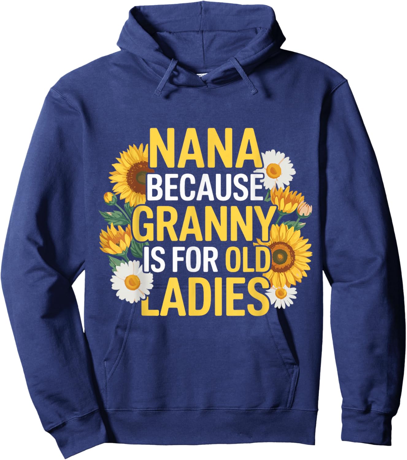 Nana Because Granny Is For Old Ladies Funny Grandma Hoodie - Hoodie | Navy