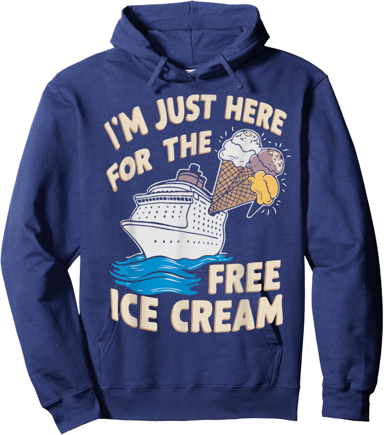 I'm Just Here For The Free Ice Cream Funny Cruise 2025 Men Women Hoodie - Hoodie | Navy