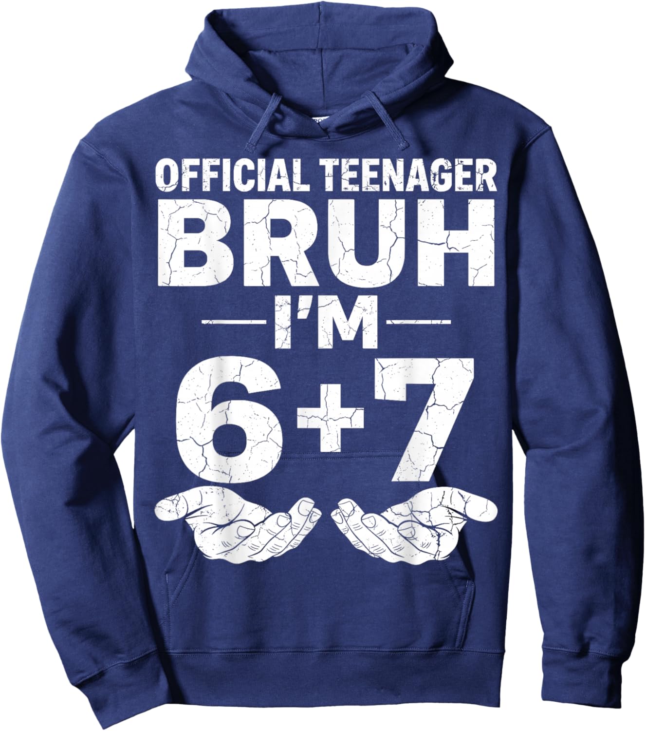 13th Birthday Boy Official Teenager Bruh I'm 6 7 13 Birthday Hoodie - Hoodie | Navy