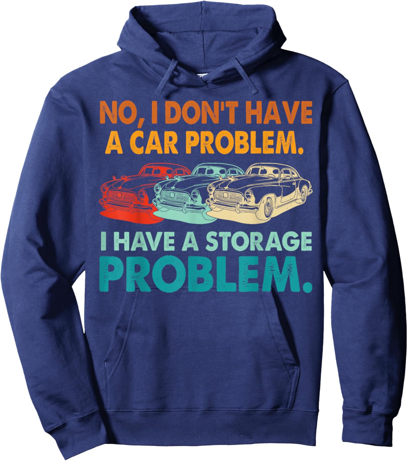 I Don't Have a car Problem I Have a Storage Problem Vintage Hoodie - Hoodie | Navy