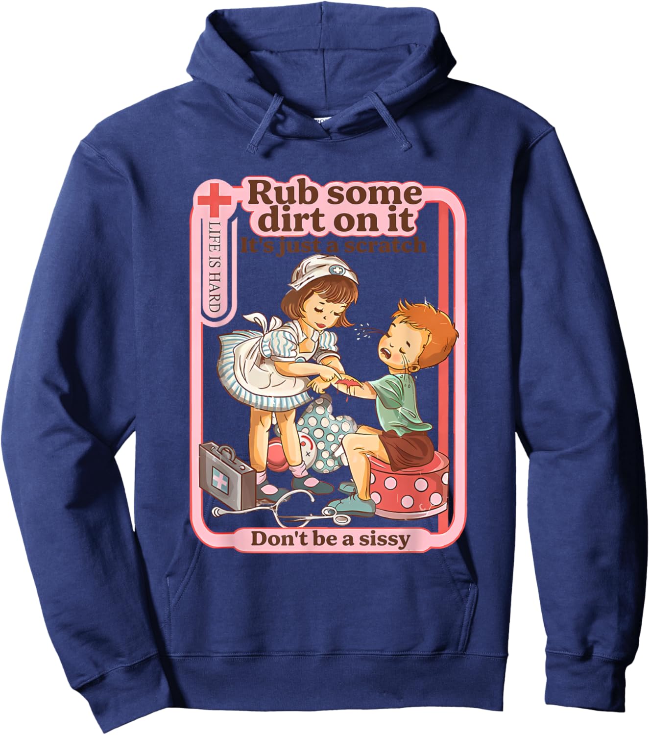 Rub Some Dirt On It It's Just A Scratch Don't Be A Sissy Hoodie - Hoodie | Navy