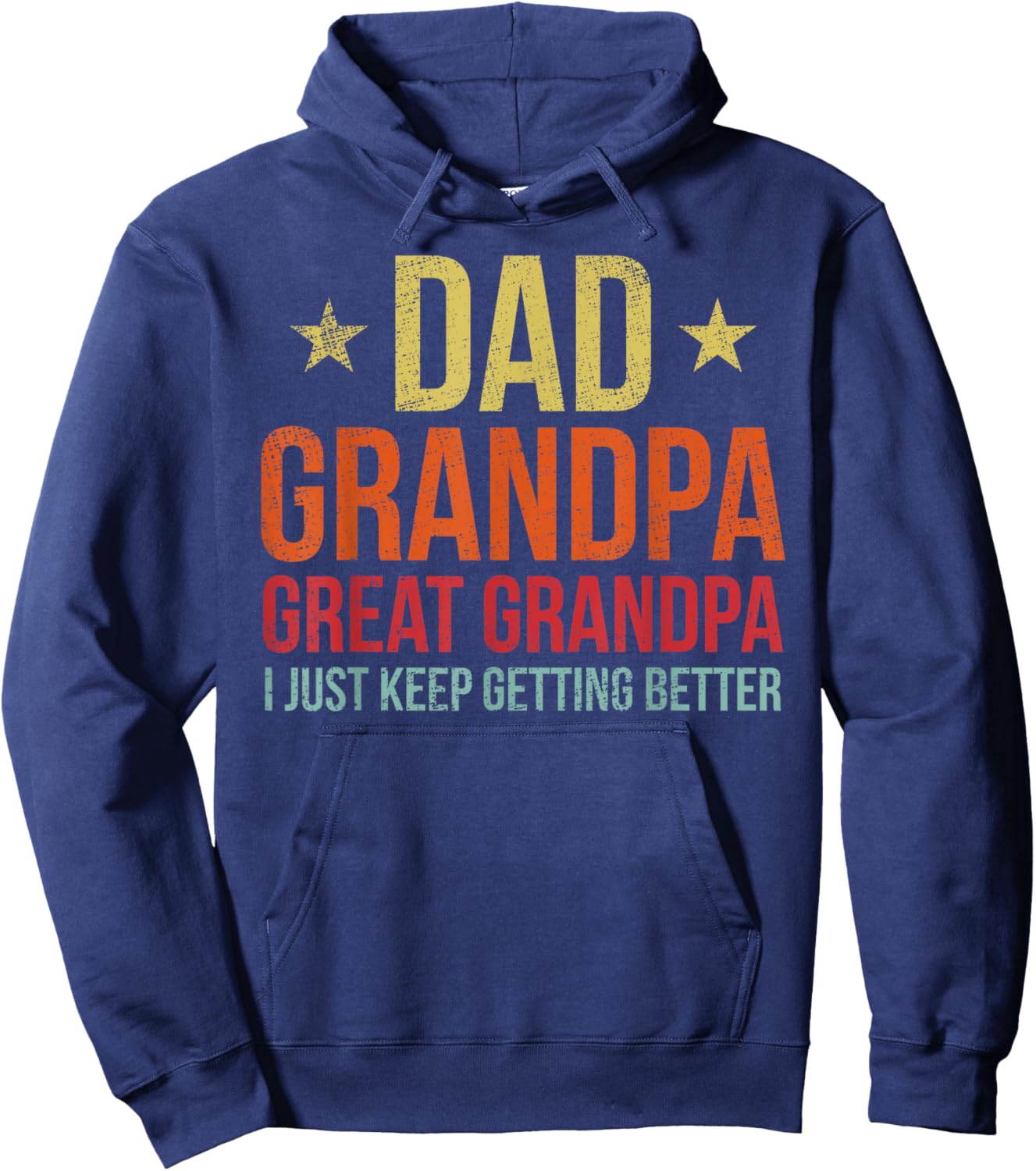 Dad Grandpa Great Grandpa I Just Keep Getting Better Fathers Hoodie - Hoodie | Navy