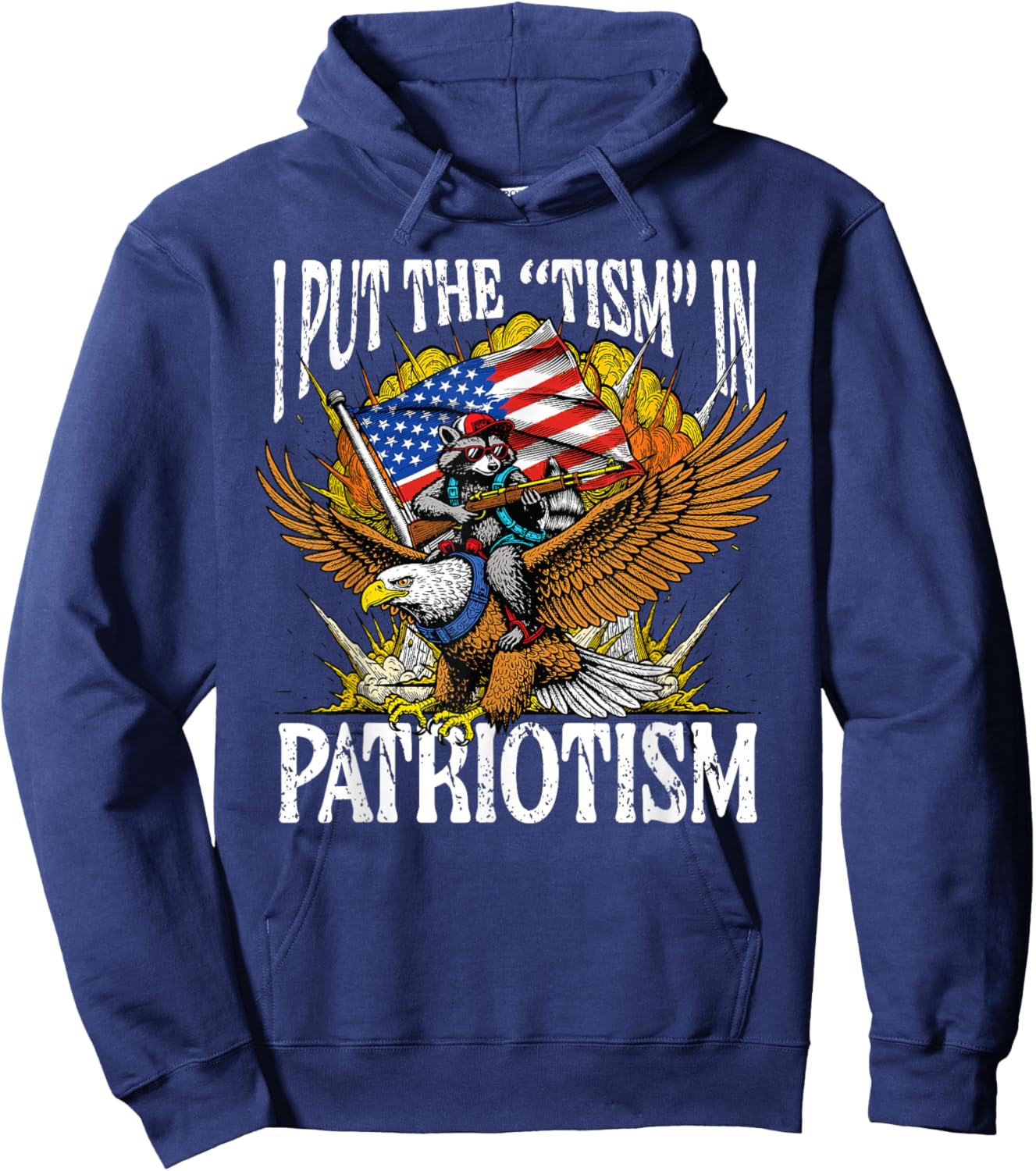I Put Tism in Patriotism Raccoon Bald Eagle 4th of July USA Hoodie - Hoodie | Navy